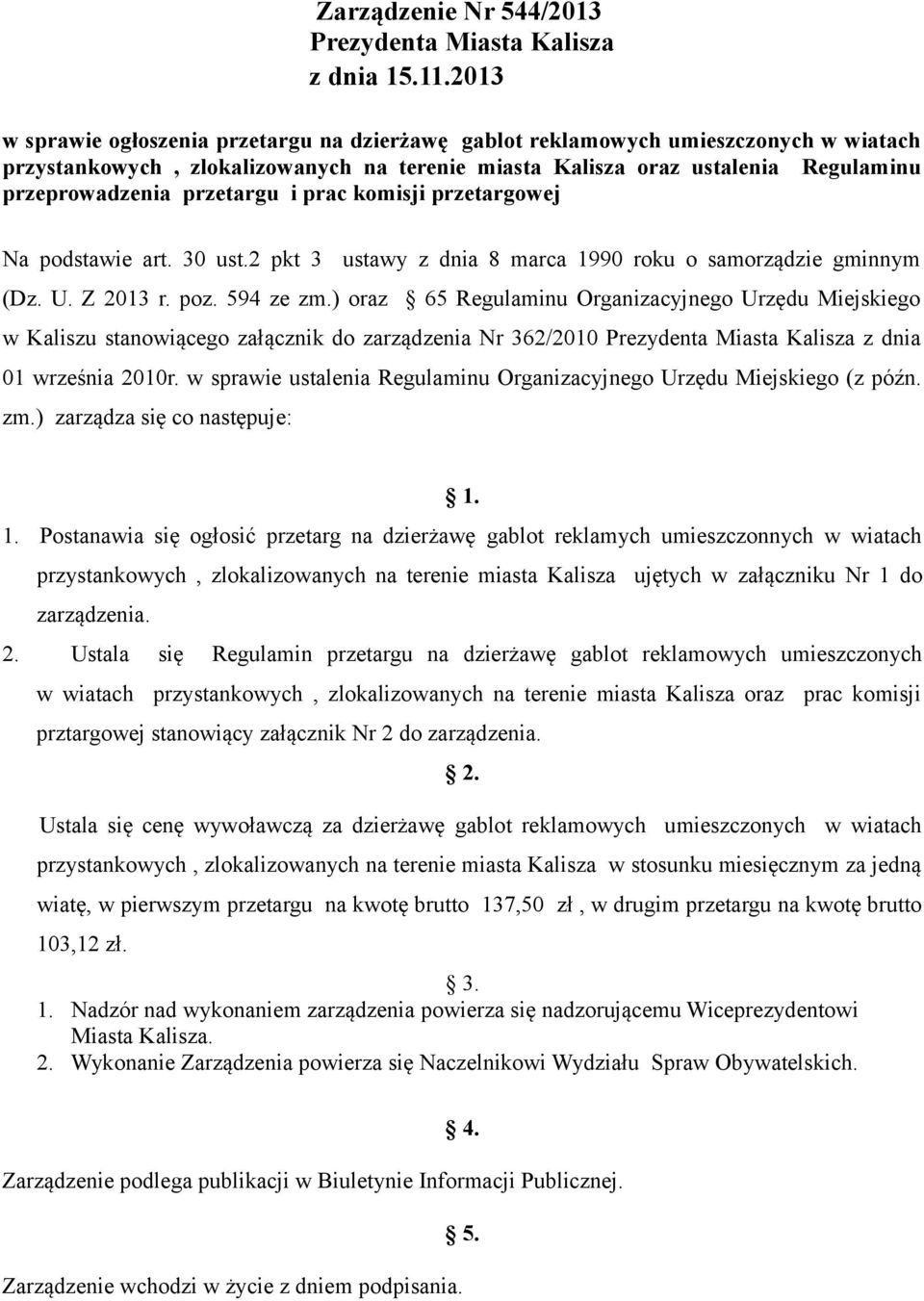 przetargu i prac komisji przetargowej Na podstawie art. 30 ust.2 pkt 3 ustawy z dnia 8 marca 1990 roku o samorządzie gminnym (Dz. U. Z 2013 r. poz. 594 ze zm.