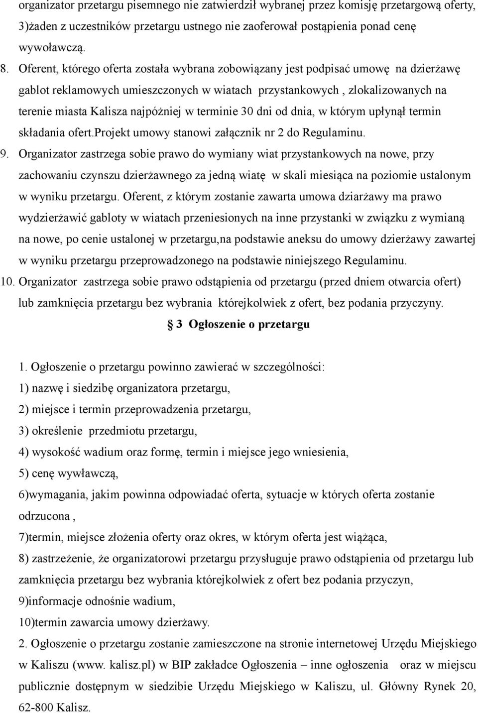 terminie 30 dni od dnia, w którym upłynął termin składania ofert.projekt umowy stanowi załącznik nr 2 do Regulaminu. 9.
