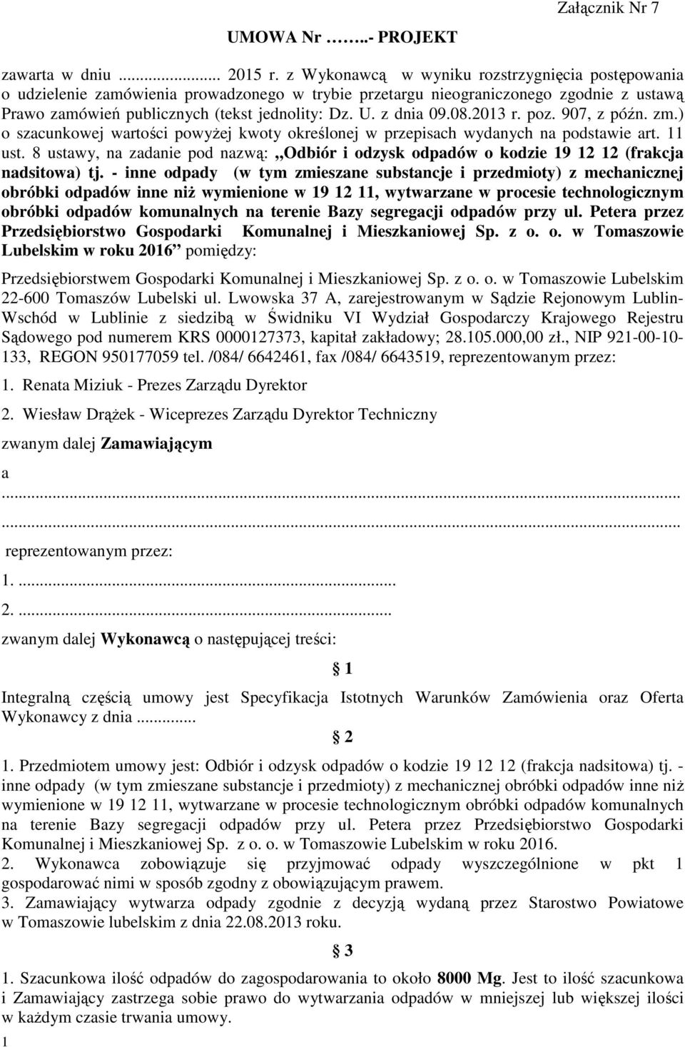 z dnia 09.08.2013 r. poz. 907, z późn. zm.) o szacunkowej wartości powyżej kwoty określonej w przepisach wydanych na podstawie art. 11 ust.
