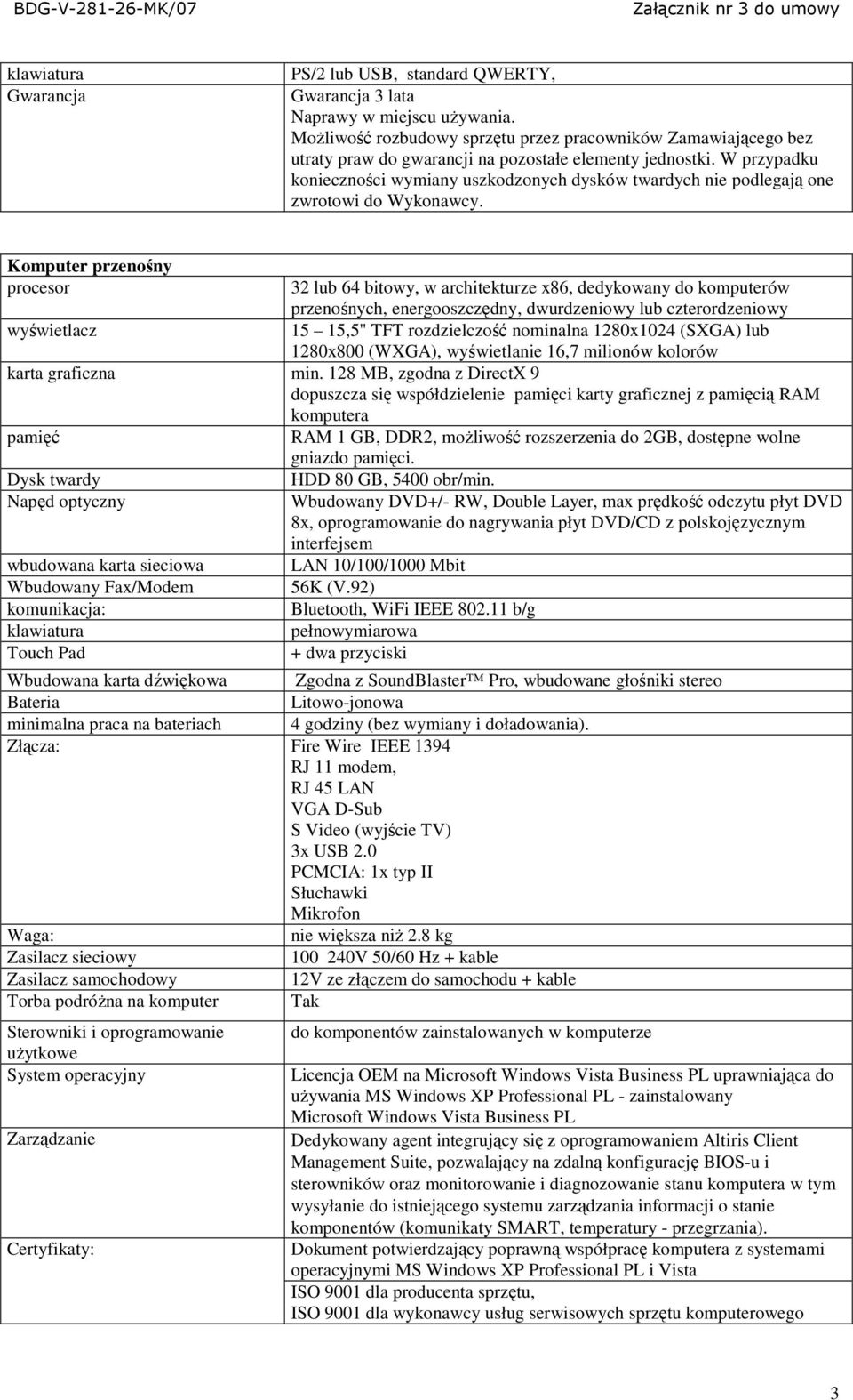 Komputer przenośny procesor wyświetlacz 32 lub 64 bitowy, w architekturze x86, dedykowany do komputerów przenośnych, energooszczędny, dwurdzeniowy lub czterordzeniowy 15 15,5" TFT rozdzielczość