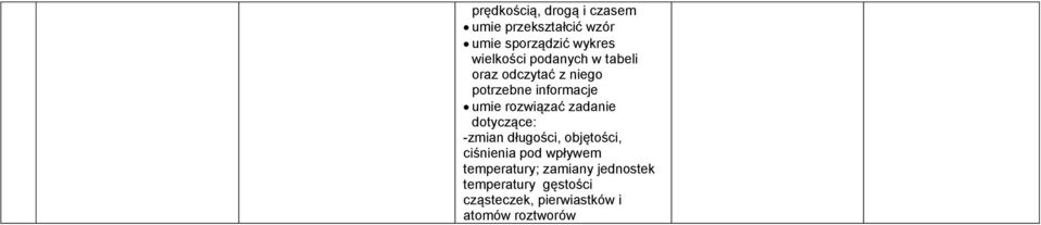 dotyczące: -zmian długości, objętości, ciśnienia pod wpływem temperatury;