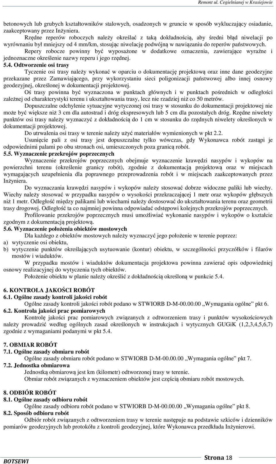 Repery robocze powinny być wyposażone w dodatkowe oznaczenia, zawierające wyraźne i jednoznaczne określenie nazwy reperu i jego rzędnej. 5.4.