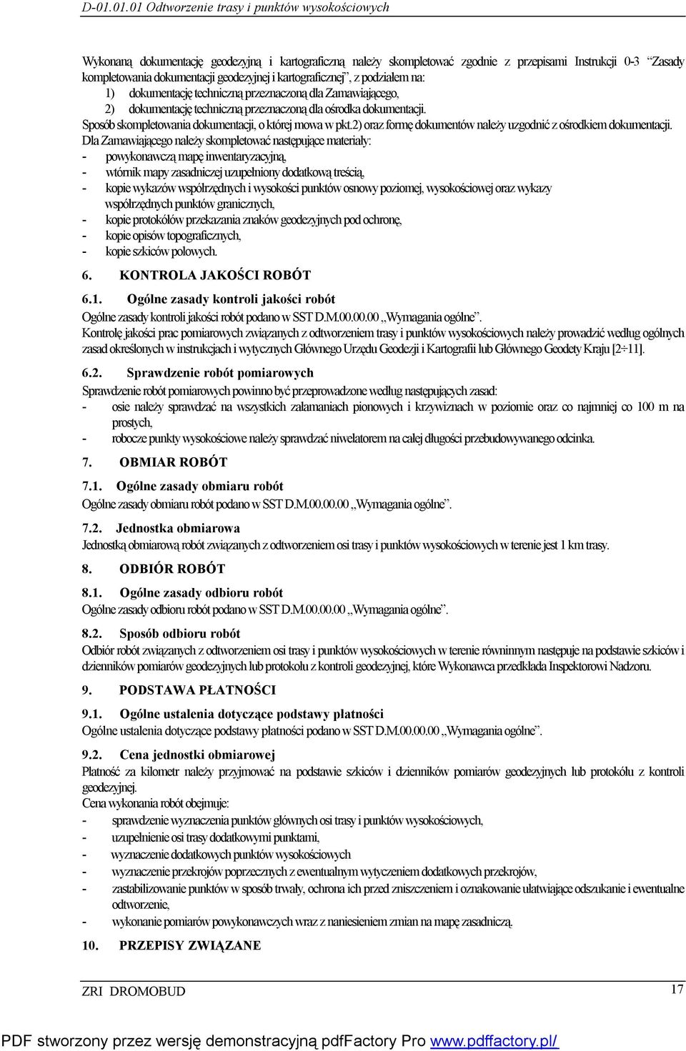 Sposób skompletowania dokumentacji, o której mowa w pkt.2) oraz formę dokumentów należy uzgodnić z ośrodkiem dokumentacji.