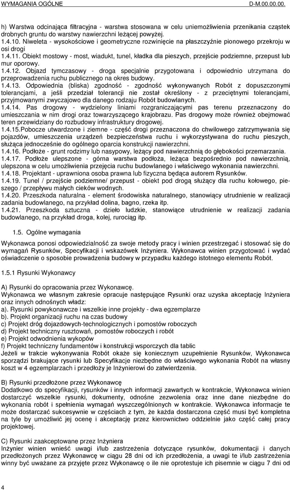 Obiekt mostowy - most, wiadukt, tunel, kùadka dla pieszych, przejœcie podziemne, przepust lub mur oporowy. 1.4.12.