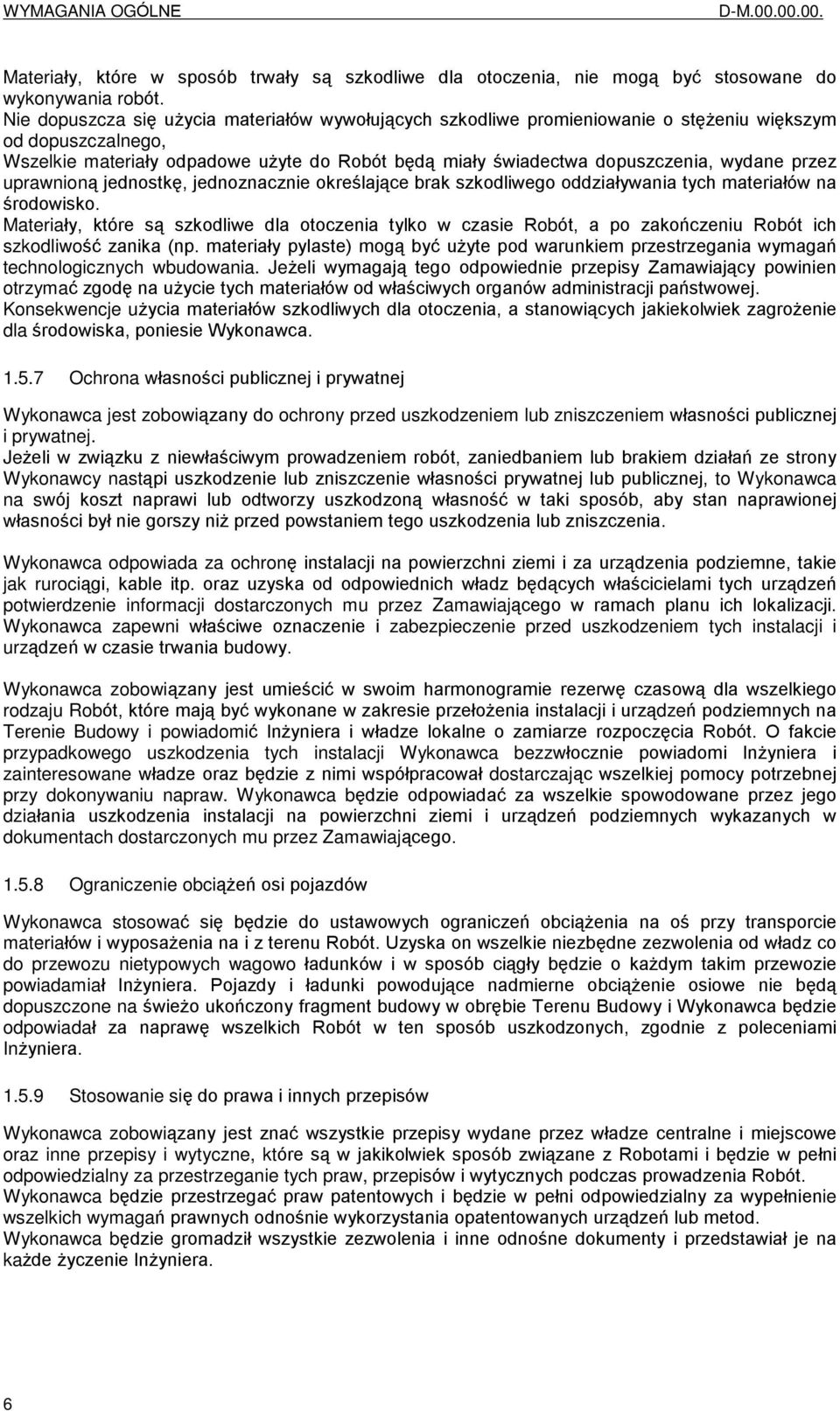 przez uprawnion¹ jednostkê, jednoznacznie okreœlaj¹ce brak szkodliwego oddziaùywania tych materiaùów na œrodowisko.