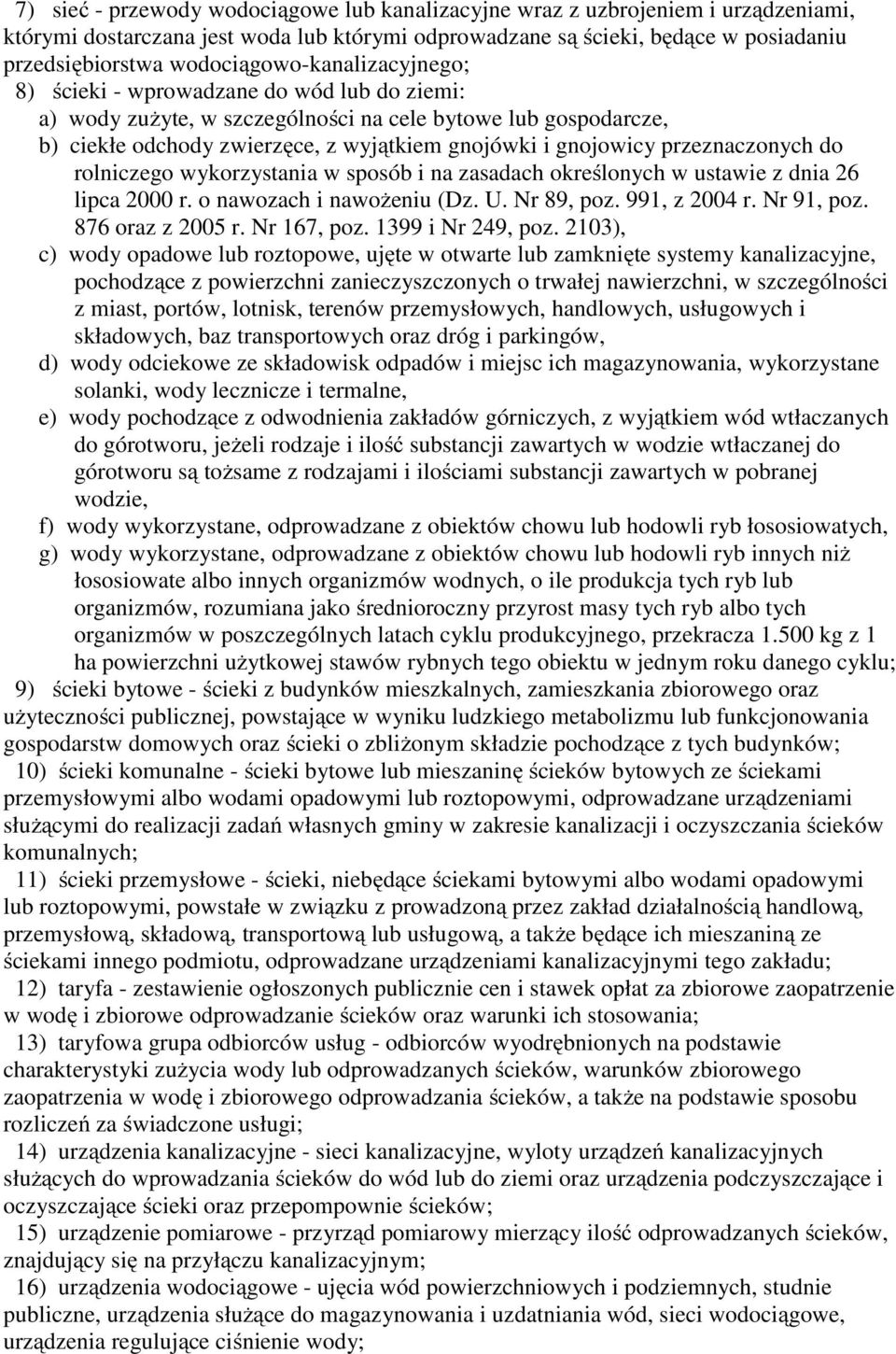 przeznaczonych do rolniczego wykorzystania w sposób i na zasadach określonych w ustawie z dnia 26 lipca 2000 r. o nawozach i nawożeniu (Dz. U. Nr 89, poz. 991, z 2004 r. Nr 91, poz. 876 oraz z 2005 r.