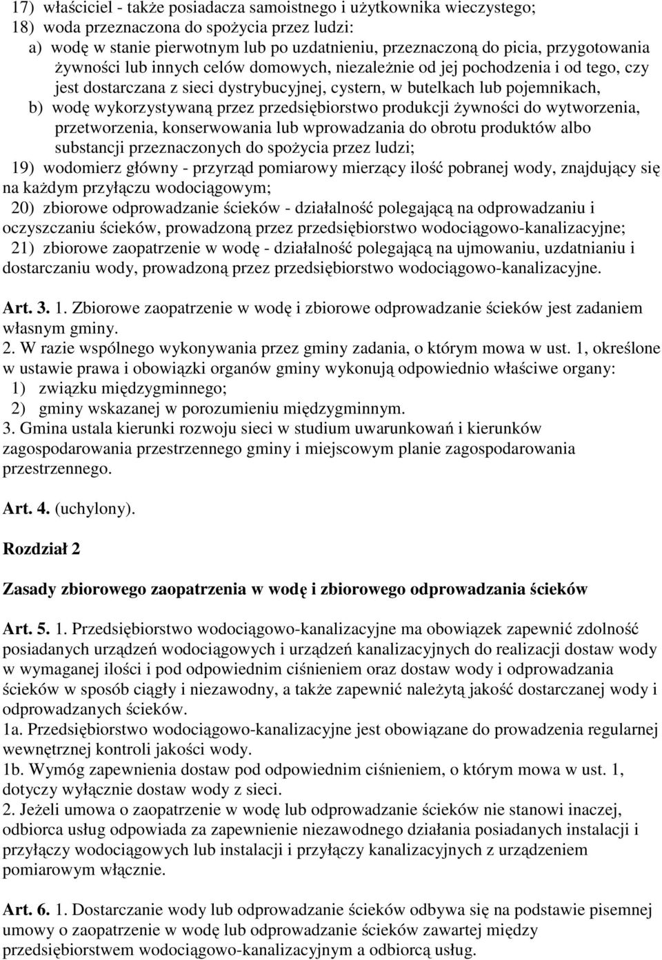 przez przedsiębiorstwo produkcji żywności do wytworzenia, przetworzenia, konserwowania lub wprowadzania do obrotu produktów albo substancji przeznaczonych do spożycia przez ludzi; 19) wodomierz