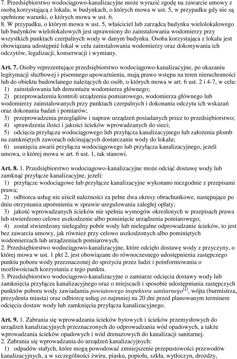 5, właściciel lub zarządca budynku wielolokalowego lub budynków wielolokalowych jest uprawniony do zainstalowania wodomierzy przy wszystkich punktach czerpalnych wody w danym budynku.