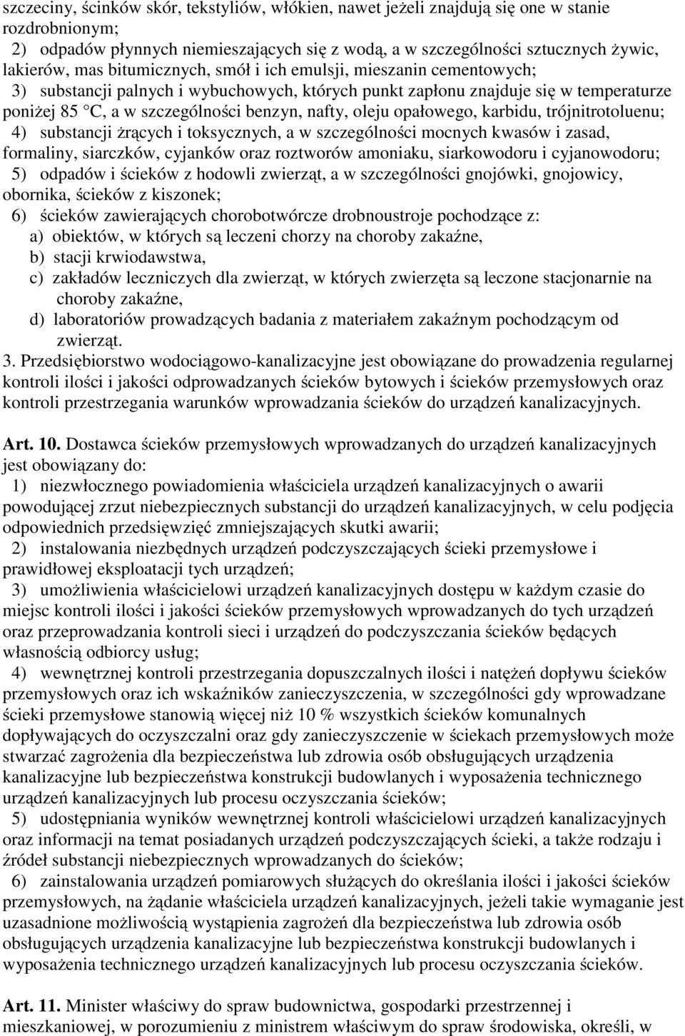 opałowego, karbidu, trójnitrotoluenu; 4) substancji żrących i toksycznych, a w szczególności mocnych kwasów i zasad, formaliny, siarczków, cyjanków oraz roztworów amoniaku, siarkowodoru i