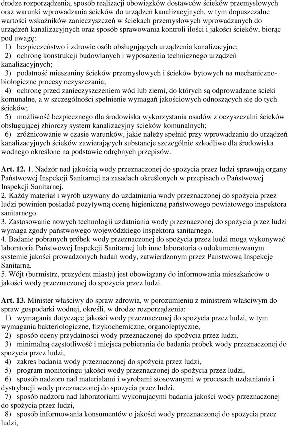 obsługujących urządzenia kanalizacyjne; 2) ochronę konstrukcji budowlanych i wyposażenia technicznego urządzeń kanalizacyjnych; 3) podatność mieszaniny ścieków przemysłowych i ścieków bytowych na