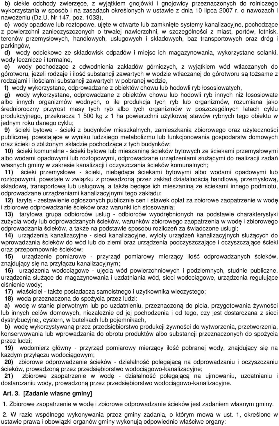 1033), c) wody opadowe lub roztopowe, ujęte w otwarte lub zamknięte systemy kanalizacyjne, pochodzące z powierzchni zanieczyszczonych o trwałej nawierzchni, w szczególności z miast, portów, lotnisk,