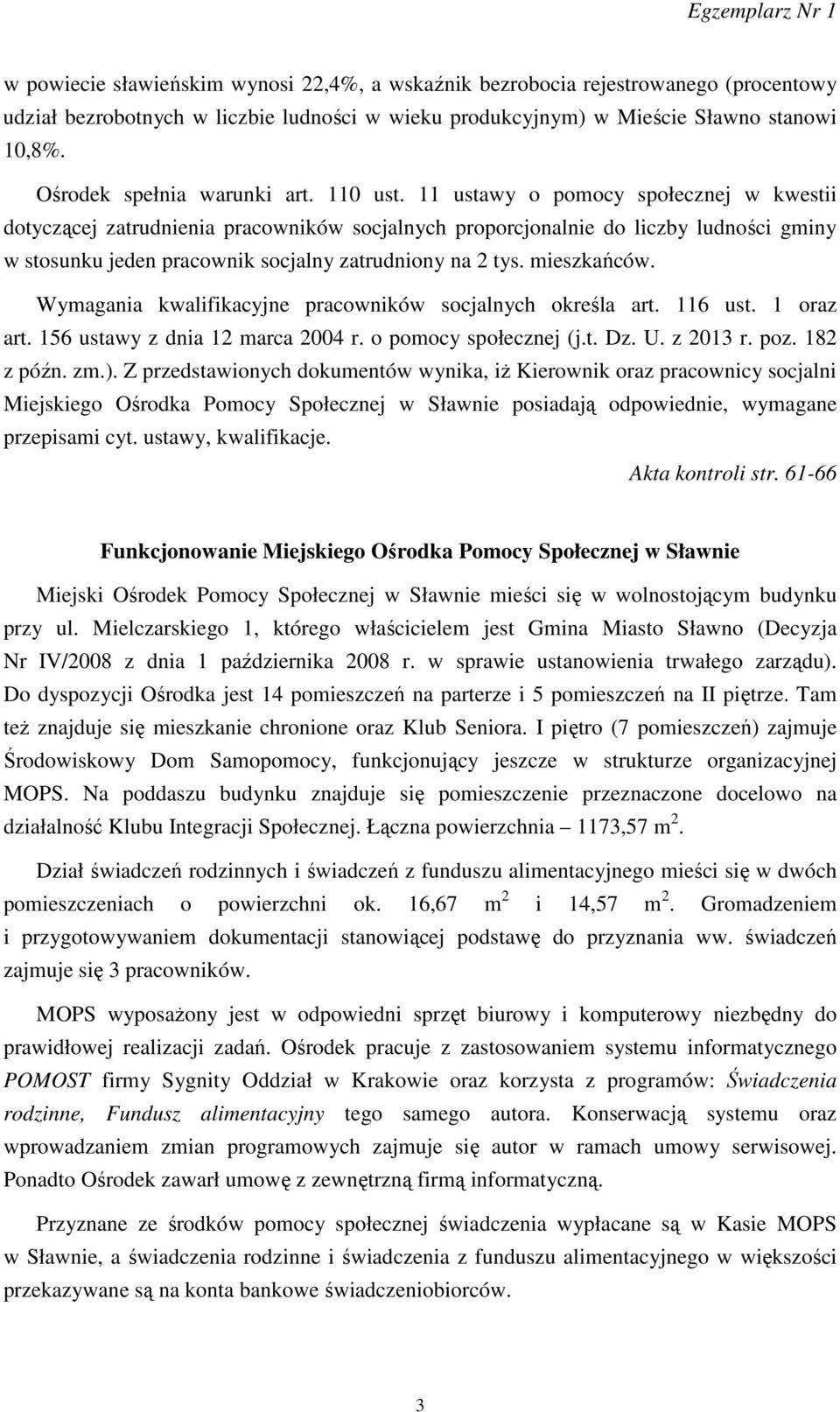11 ustawy o pomocy społecznej w kwestii dotyczącej zatrudnienia pracowników socjalnych proporcjonalnie do liczby ludności gminy w stosunku jeden pracownik socjalny zatrudniony na 2 tys. mieszkańców.