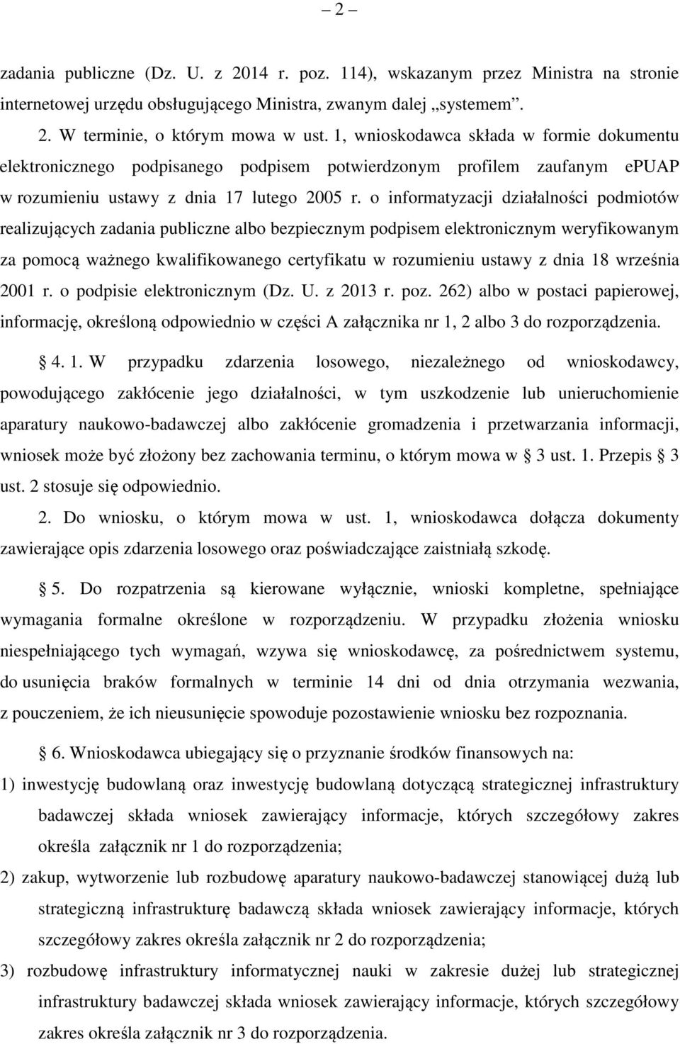 o informatyzacji działalności podmiotów realizujących zadania publiczne albo bezpiecznym podpisem elektronicznym weryfikowanym za pomocą ważnego kwalifikowanego certyfikatu w rozumieniu ustawy z dnia