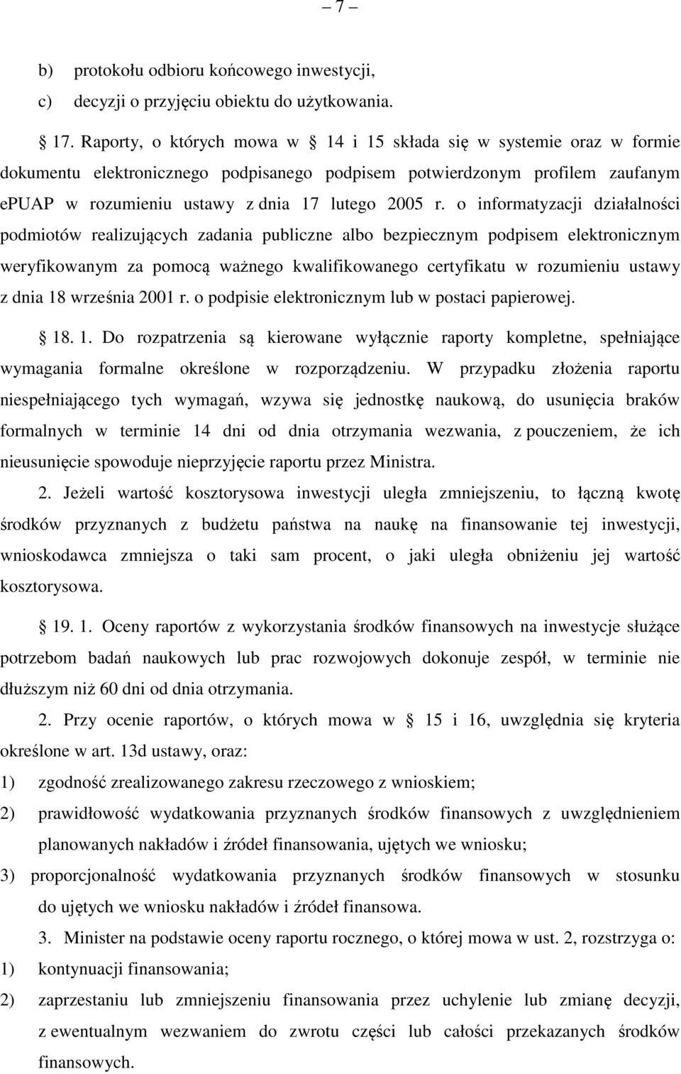 o informatyzacji działalności podmiotów realizujących zadania publiczne albo bezpiecznym podpisem elektronicznym weryfikowanym za pomocą ważnego kwalifikowanego certyfikatu w rozumieniu ustawy z dnia