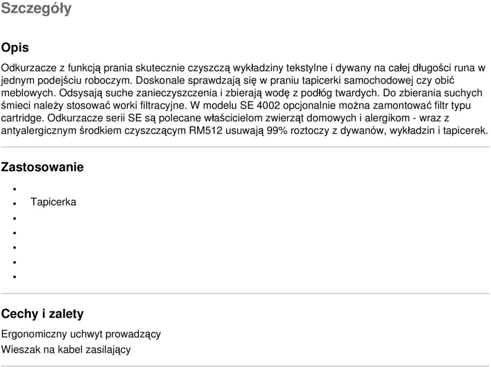 Do zbierania suchych śmieci należy stosować worki filtracyjne. W modelu SE 4002 opcjonalnie można zamontować filtr typu cartridge.