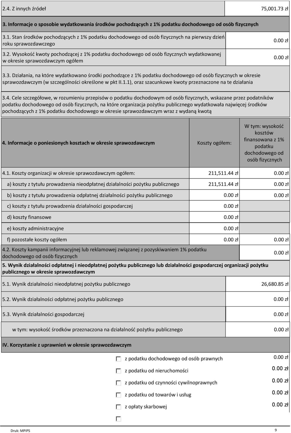 3. DziaГania, na ktѓre wydatkowano rodki pochodzйce z 1% podatku dochodowego od osѓb fizycznych w okresie sprawozdawczym (w szczegѓlno ci okre lone w pkt II.1.1), oraz szacunkowe kwoty przeznaczone na te dziaгania 3.