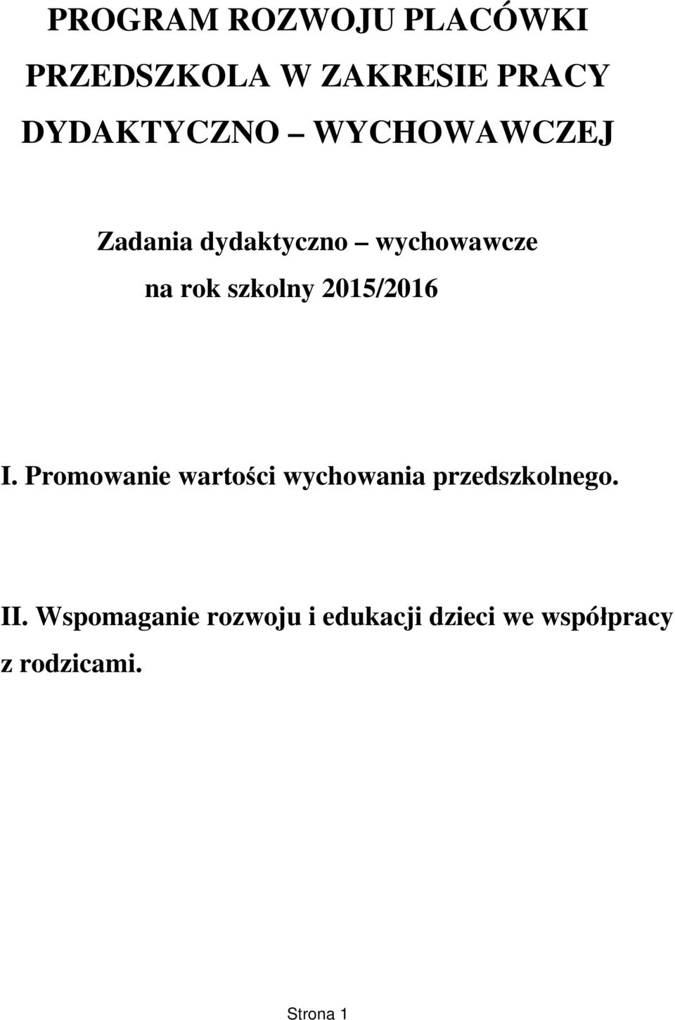 2015/2016 I. Promowanie wartości wychowania przedszkolnego. II.