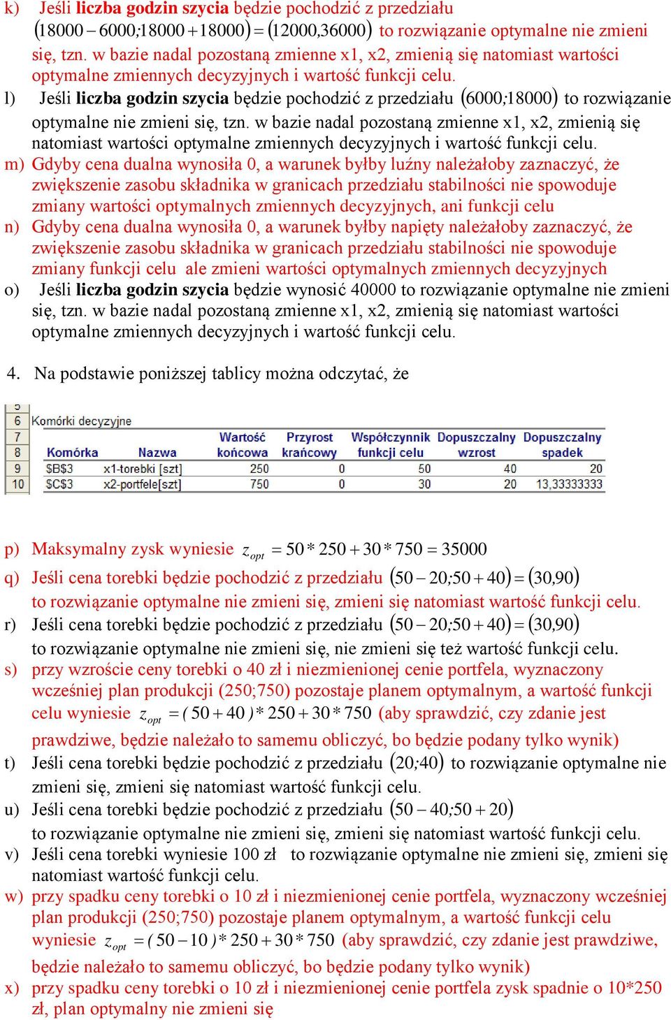 l) Jeśli liczba godzin szycia będzie pochodzić z przedziału ( 6000; 18000) to rozwiązanie optymalne nie zmieni się, tzn.