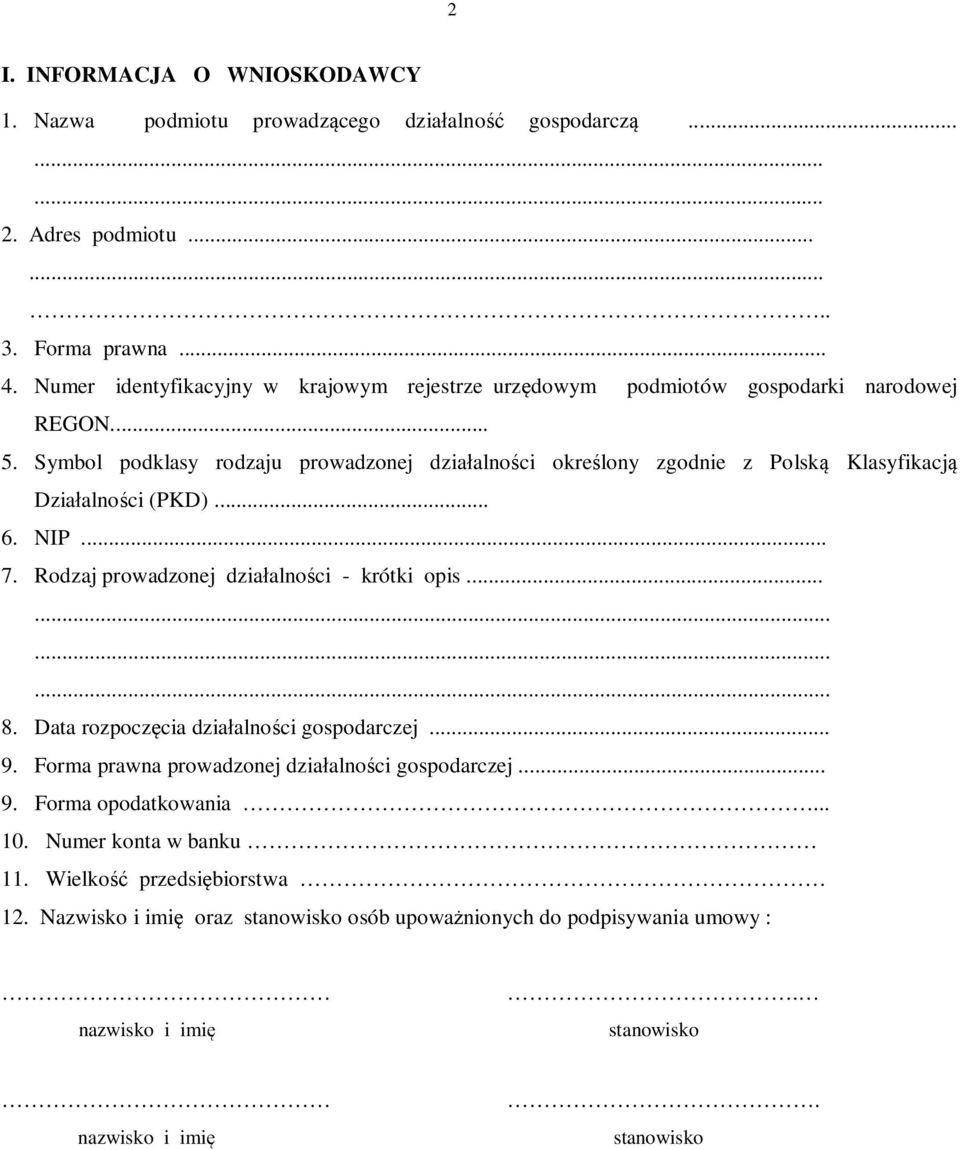 Symbol podklasy rodzaju prowadzonej działalności określony zgodnie z Polską Klasyfikacją Działalności (PKD)... 6. NIP... 7. Rodzaj prowadzonej działalności - krótki opis............ 8.