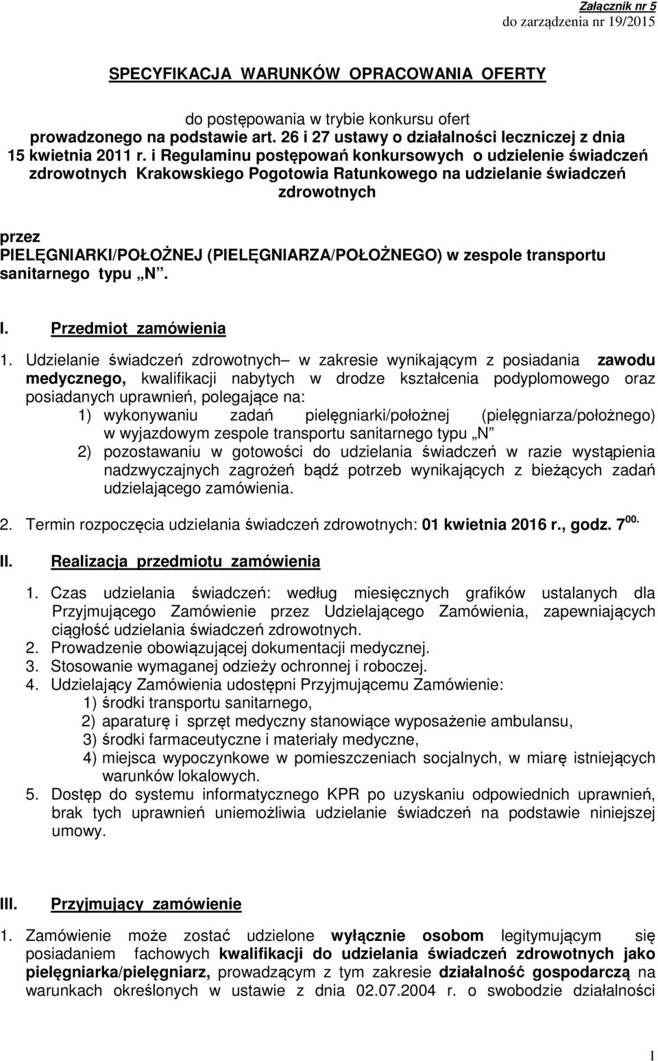 i Regulaminu postępowań konkursowych o udzielenie świadczeń zdrowotnych Krakowskiego Pogotowia Ratunkowego na udzielanie świadczeń zdrowotnych przez PIELĘGNIARKI/POŁOŻNEJ (PIELĘGNIARZA/POŁOŻNEGO) w