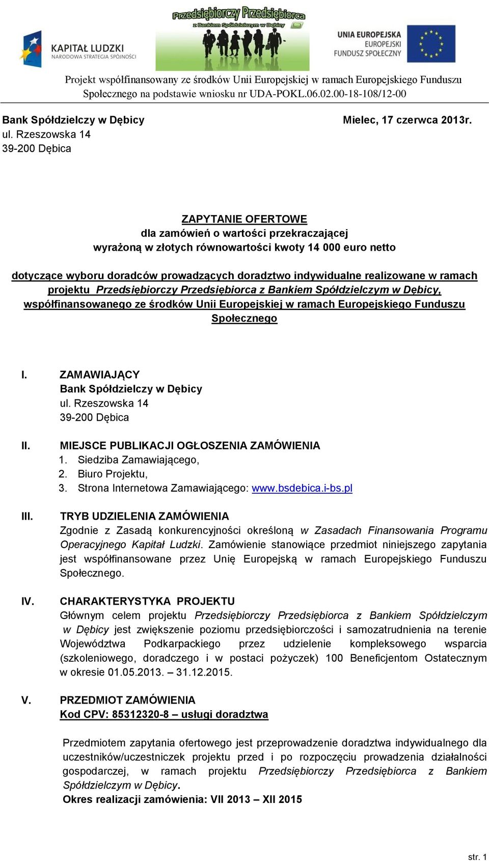 indywidualne realizowane w ramach projektu Przedsiębiorczy Przedsiębiorca z Bankiem Spółdzielczym w Dębicy, współfinansowanego ze środków Unii Europejskiej w ramach Europejskiego Funduszu Społecznego