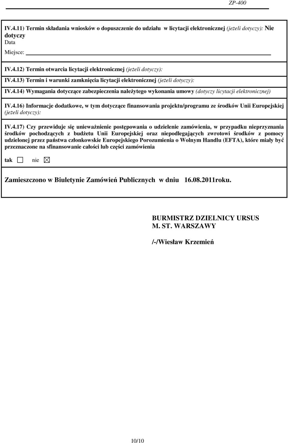 4.17) Czy przewiduje się unieważnienie postępowania o udzielenie zamówienia, w przypadku nieprzyznania środków pochodzących z budżetu Unii Europejskiej oraz niepodlegających zwrotowi środków z pomocy
