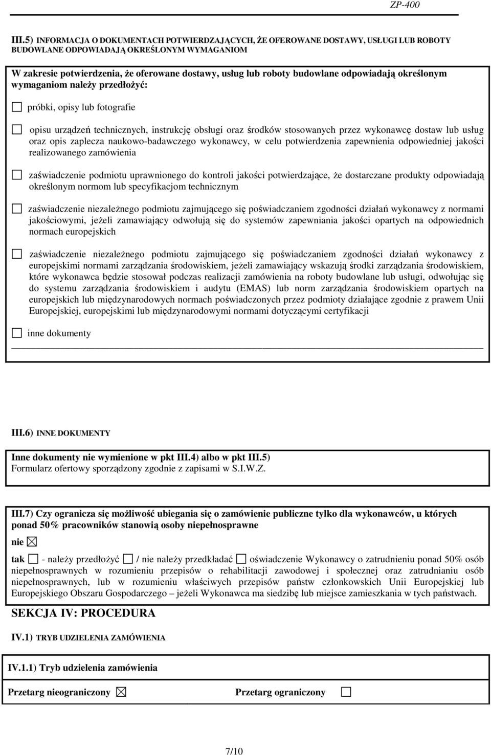 oraz opis zaplecza naukowo-badawczego wykonawcy, w celu potwierdzenia zapewnienia odpowiedniej jakości realizowanego zamówienia zaświadczenie podmiotu uprawnionego do kontroli jakości potwierdzające,