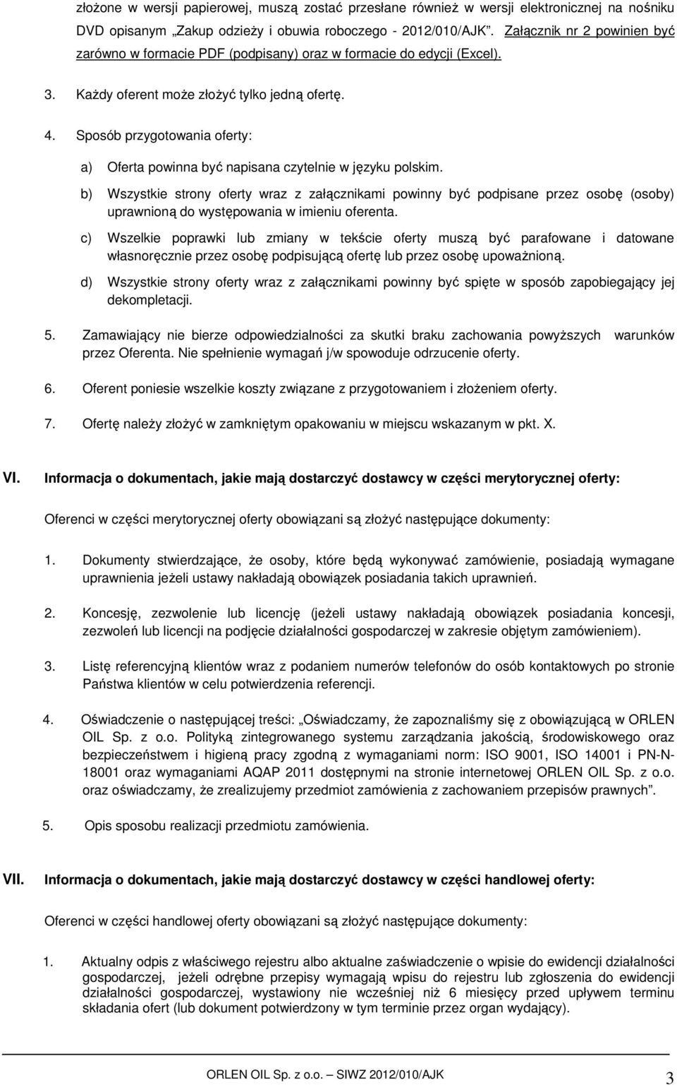 Sposób przygotowania oferty: a) Oferta powinna być napisana czytelnie w języku polskim.