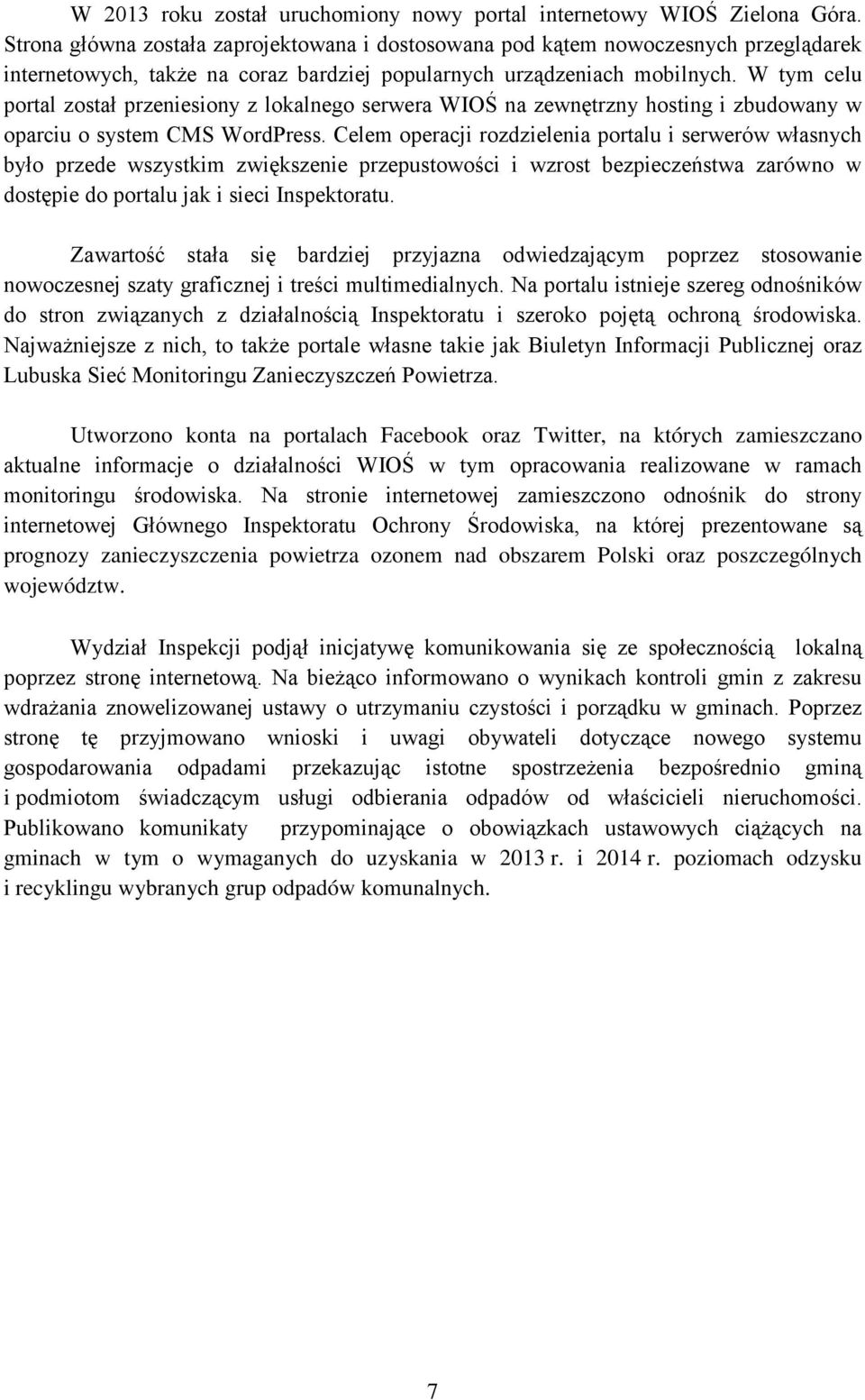 W tym celu portal został przeniesiony z lokalnego serwera na zewnętrzny hosting i zbudowany w oparciu o system CMS WordPress.