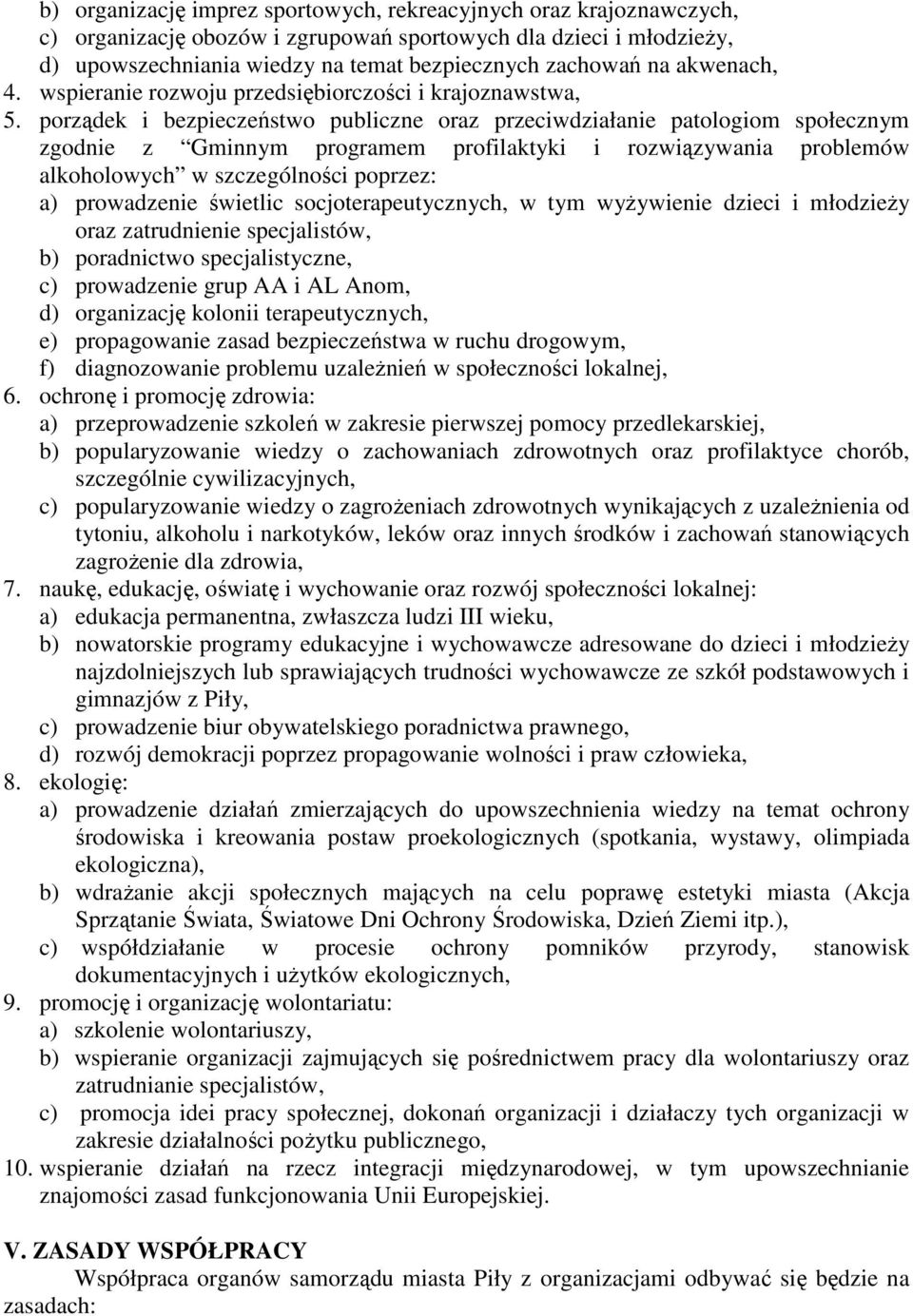 porządek i bezpieczeństwo publiczne oraz przeciwdziałanie patologiom społecznym zgodnie z Gminnym programem profilaktyki i rozwiązywania problemów alkoholowych w szczególności poprzez: a) prowadzenie