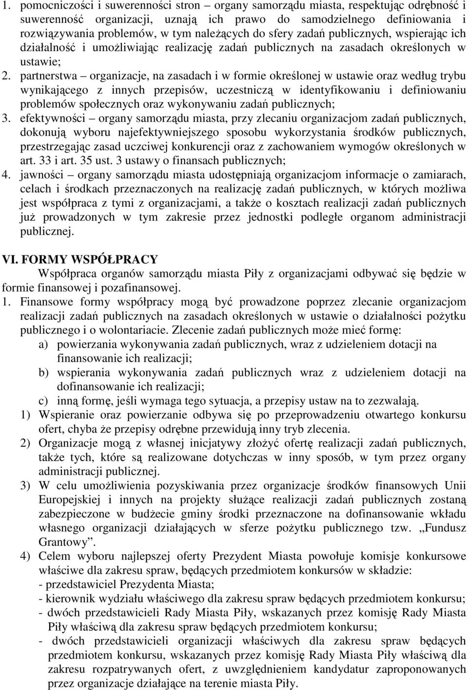 partnerstwa organizacje, na zasadach i w formie określonej w ustawie oraz według trybu wynikającego z innych przepisów, uczestniczą w identyfikowaniu i definiowaniu problemów społecznych oraz