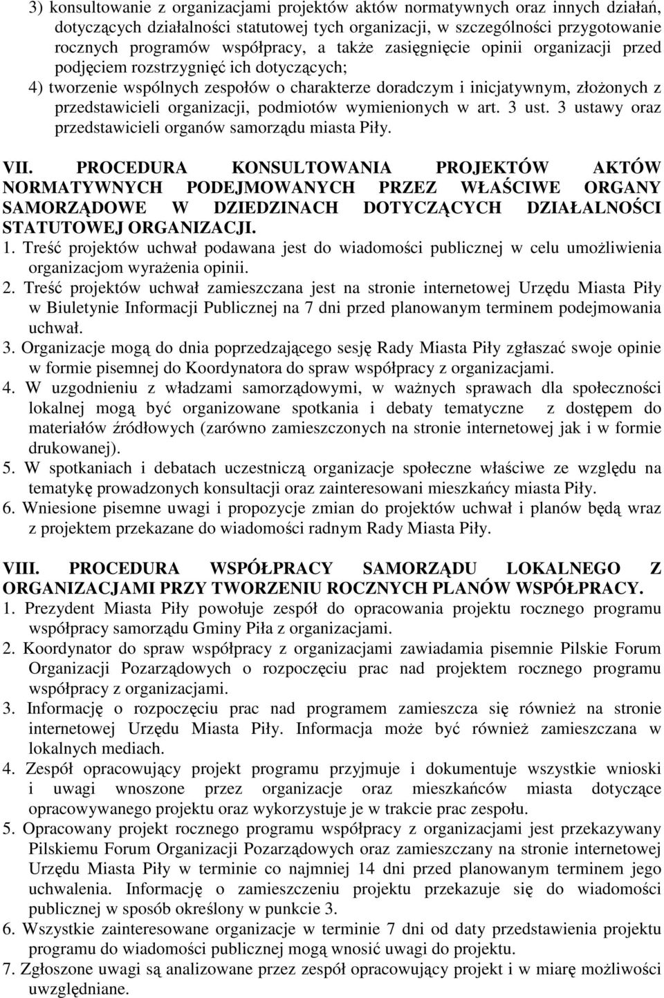 podmiotów wymienionych w art. 3 ust. 3 ustawy oraz przedstawicieli organów samorządu miasta Piły. VII.