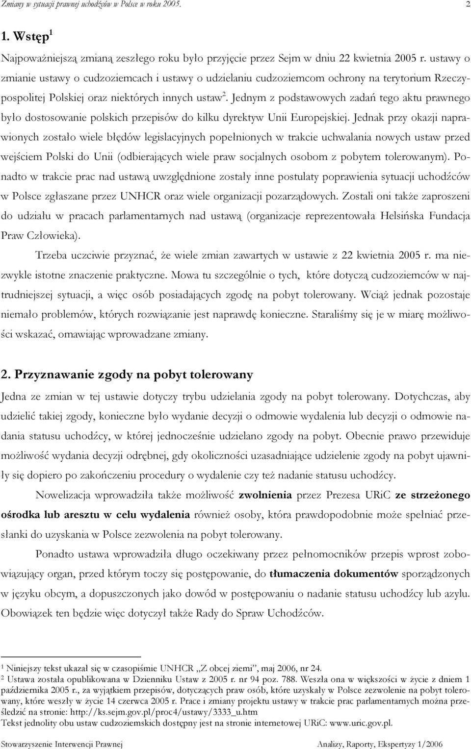 Jednym z podstawowych zadań tego aktu prawnego było dostosowanie polskich przepisów do kilku dyrektyw Unii Europejskiej.