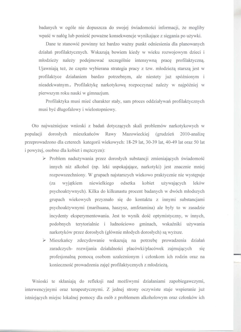 Wskazujq bowiem kiedy w wieku rozwojowym dzieci i mlodziezy nalezy podejmowae szczeg6lnie intensywn'l:. prac~ profilaktyczn'l:.. Ujawniaj'l:. tez, ze cz~sto wybierana strategia pracy z tzw.