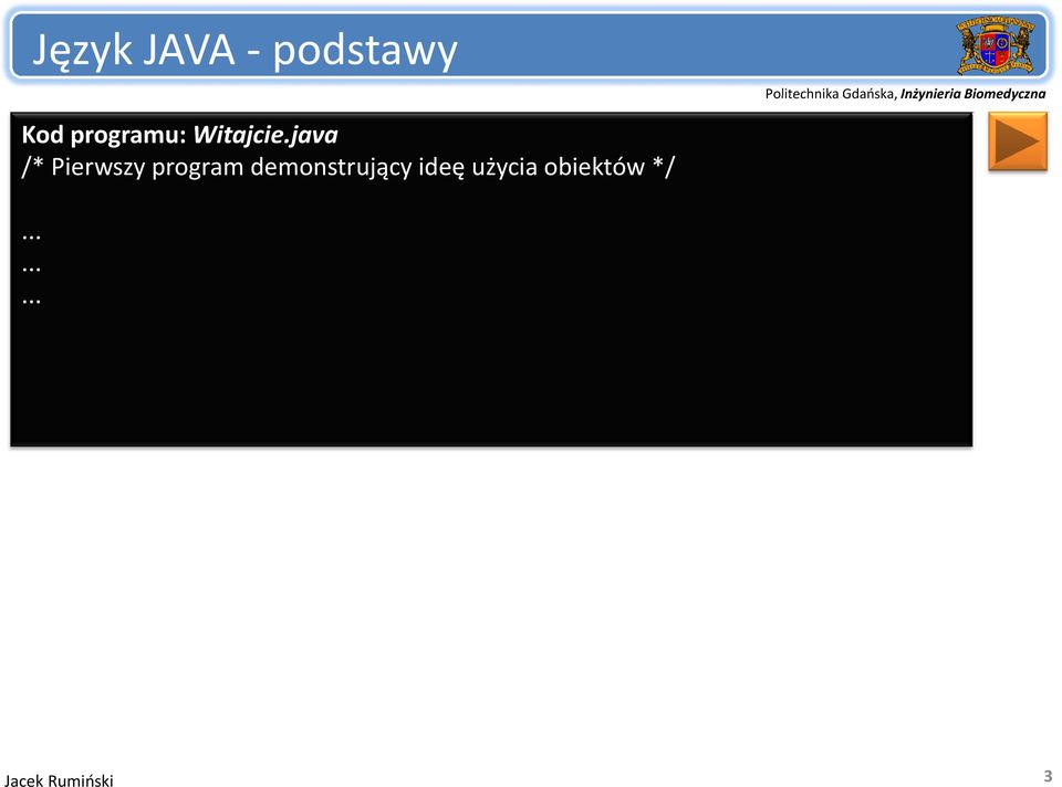 java /* Pierwszy program