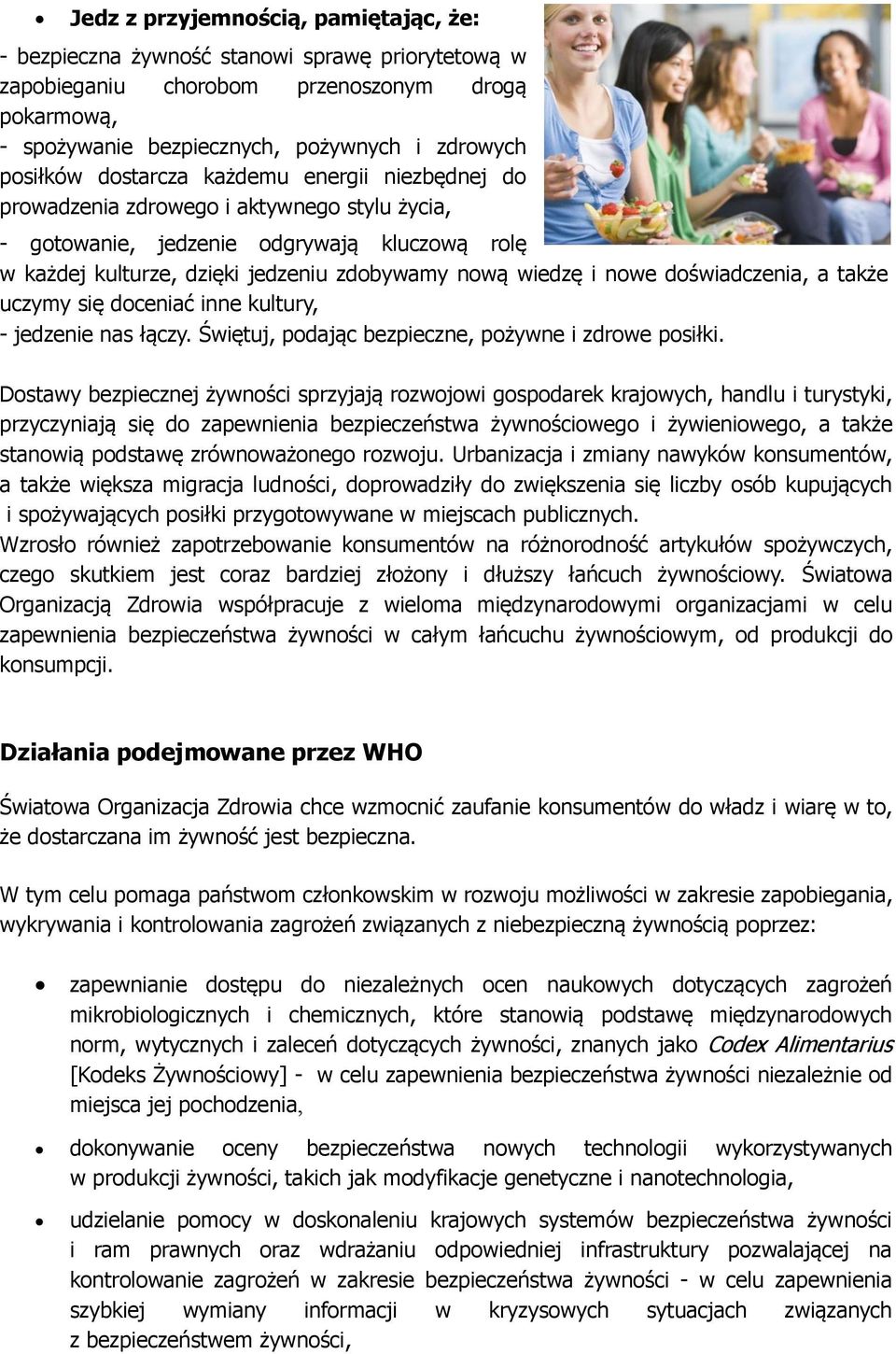 doświadczenia, a także uczymy się doceniać inne kultury, - jedzenie nas łączy. Świętuj, podając bezpieczne, pożywne i zdrowe posiłki.