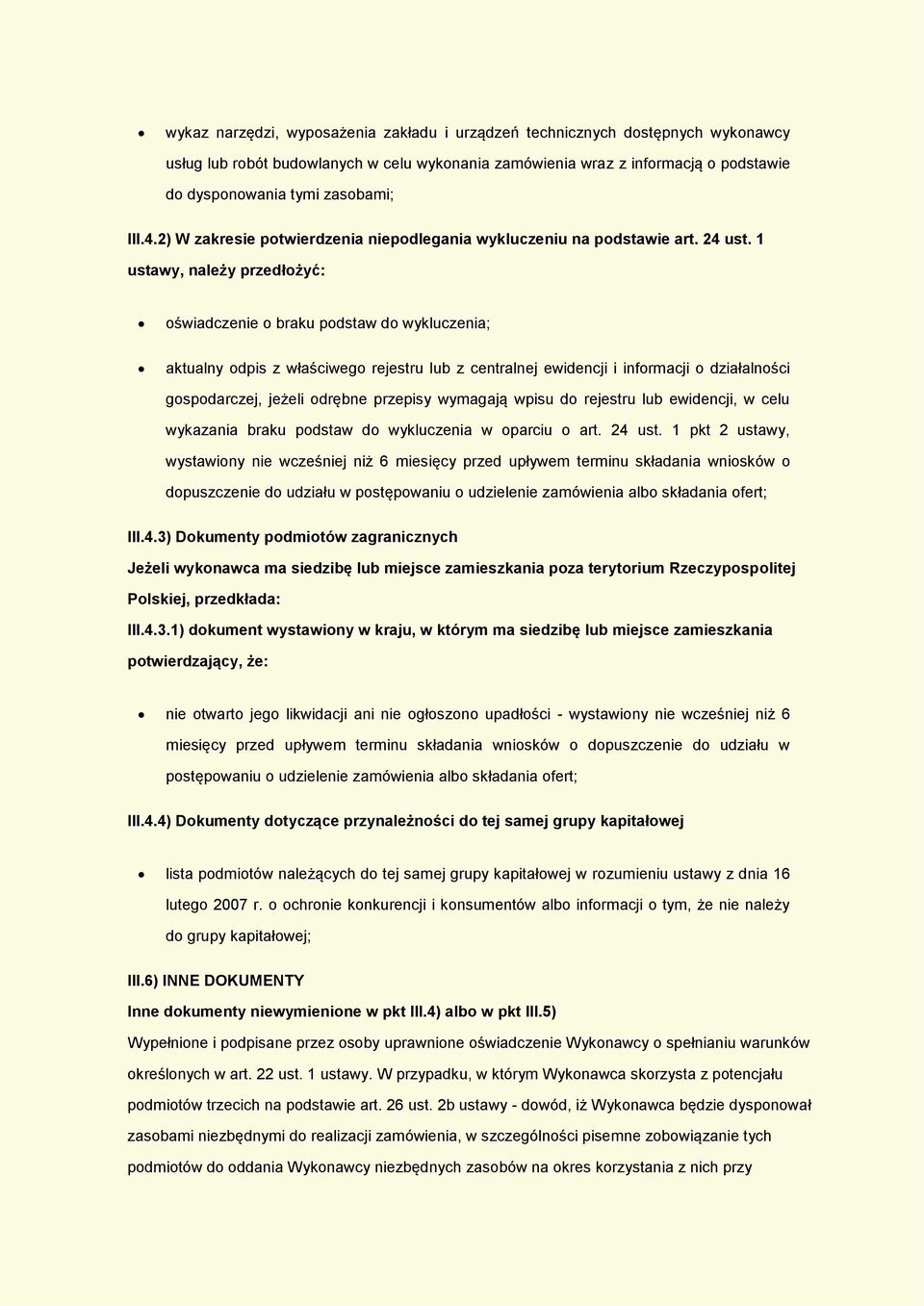 1 ustawy, należy przedłożyć: oświadczenie o braku podstaw do wykluczenia; aktualny odpis z właściwego rejestru lub z centralnej ewidencji i informacji o działalności gospodarczej, jeżeli odrębne