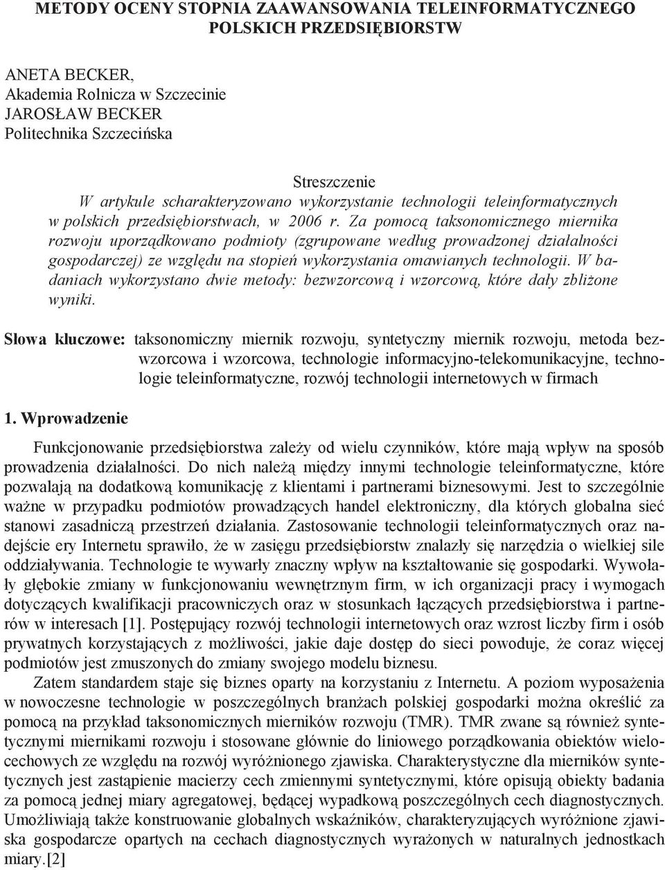 Za pomoc tasonomcznego merna rozwoju uporz dowano podmoty (zgrupowane według prowadzonej dzałalno c gospodarczej) ze wzgl du na stope wyorzystana omawanych technolog.