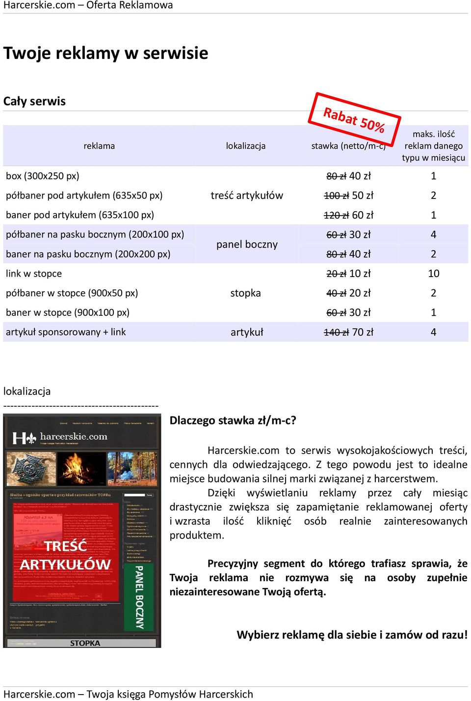 px) 60 zł 30 zł 4 panel boczny baner na pasku bocznym (200x200 px) 80 zł 40 zł 2 link w stopce 20 zł 10 zł 10 półbaner w stopce (900x50 px) stopka 40 zł 20 zł 2 baner w stopce (900x100 px) 60 zł 30