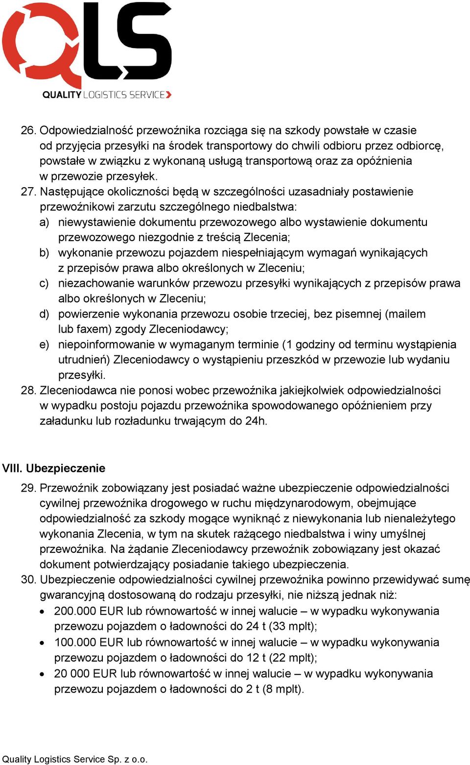 Następujące okoliczności będą w szczególności uzasadniały postawienie przewoźnikowi zarzutu szczególnego niedbalstwa: a) niewystawienie dokumentu przewozowego albo wystawienie dokumentu przewozowego