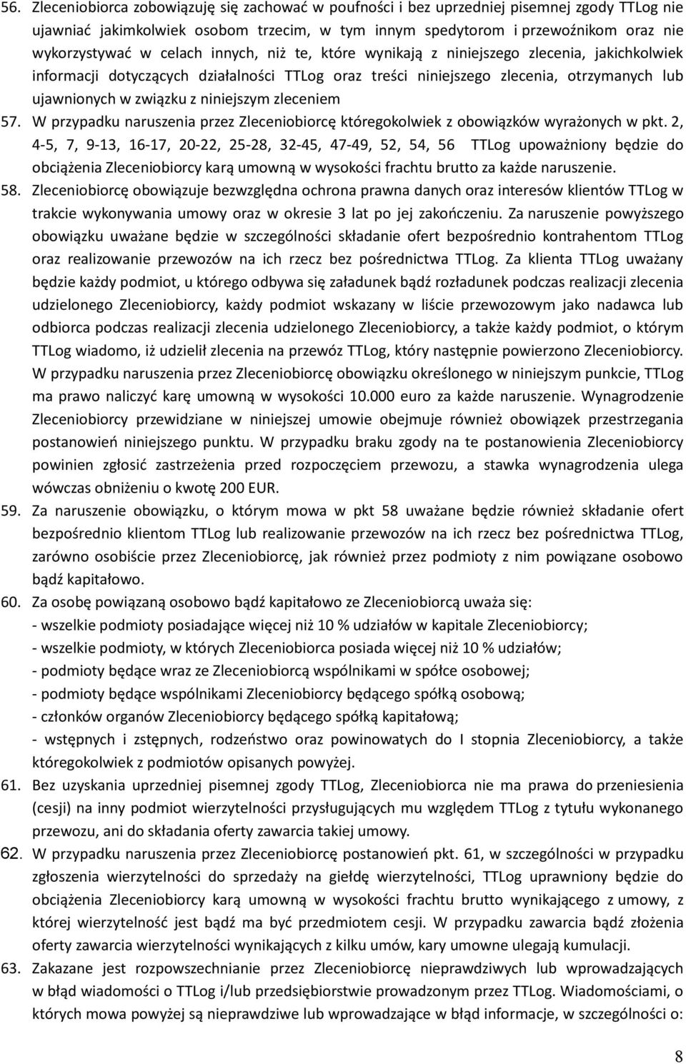 niniejszym zleceniem 57. W przypadku naruszenia przez Zleceniobiorcę któregokolwiek z obowiązków wyrażonych w pkt.