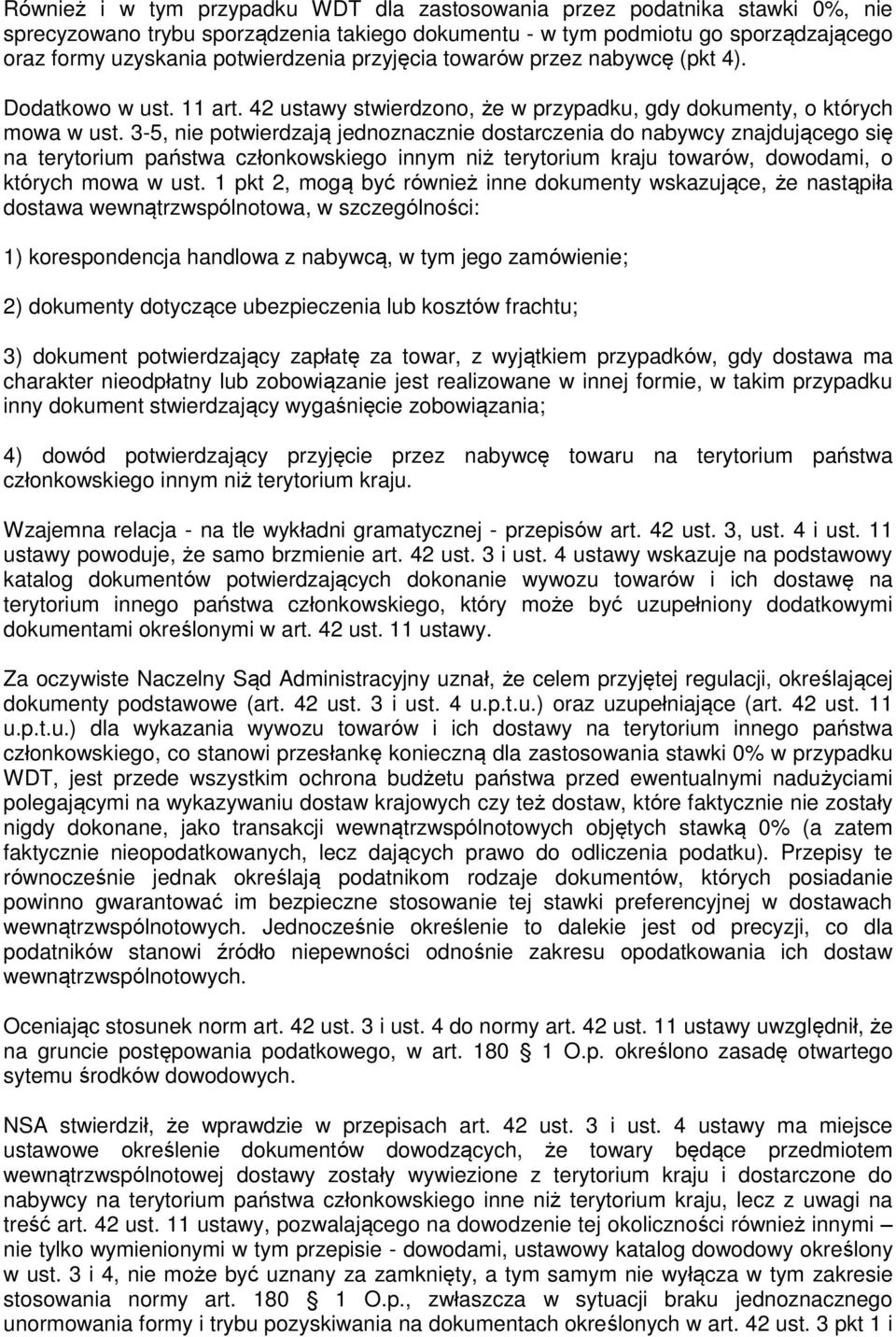 3-5, nie potwierdzają jednoznacznie dostarczenia do nabywcy znajdującego się na terytorium państwa członkowskiego innym niż terytorium kraju towarów, dowodami, o których mowa w ust.