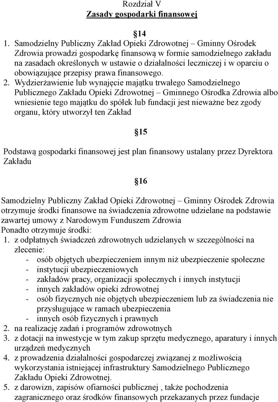 oparciu o obowiązujące przepisy prawa finansowego. 2.