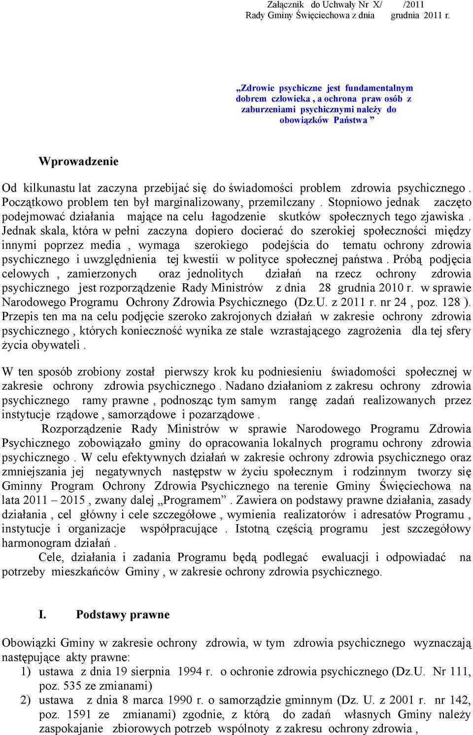 świadomości problem zdrowia psychicznego. Początkowo problem ten był marginalizowany, przemilczany.
