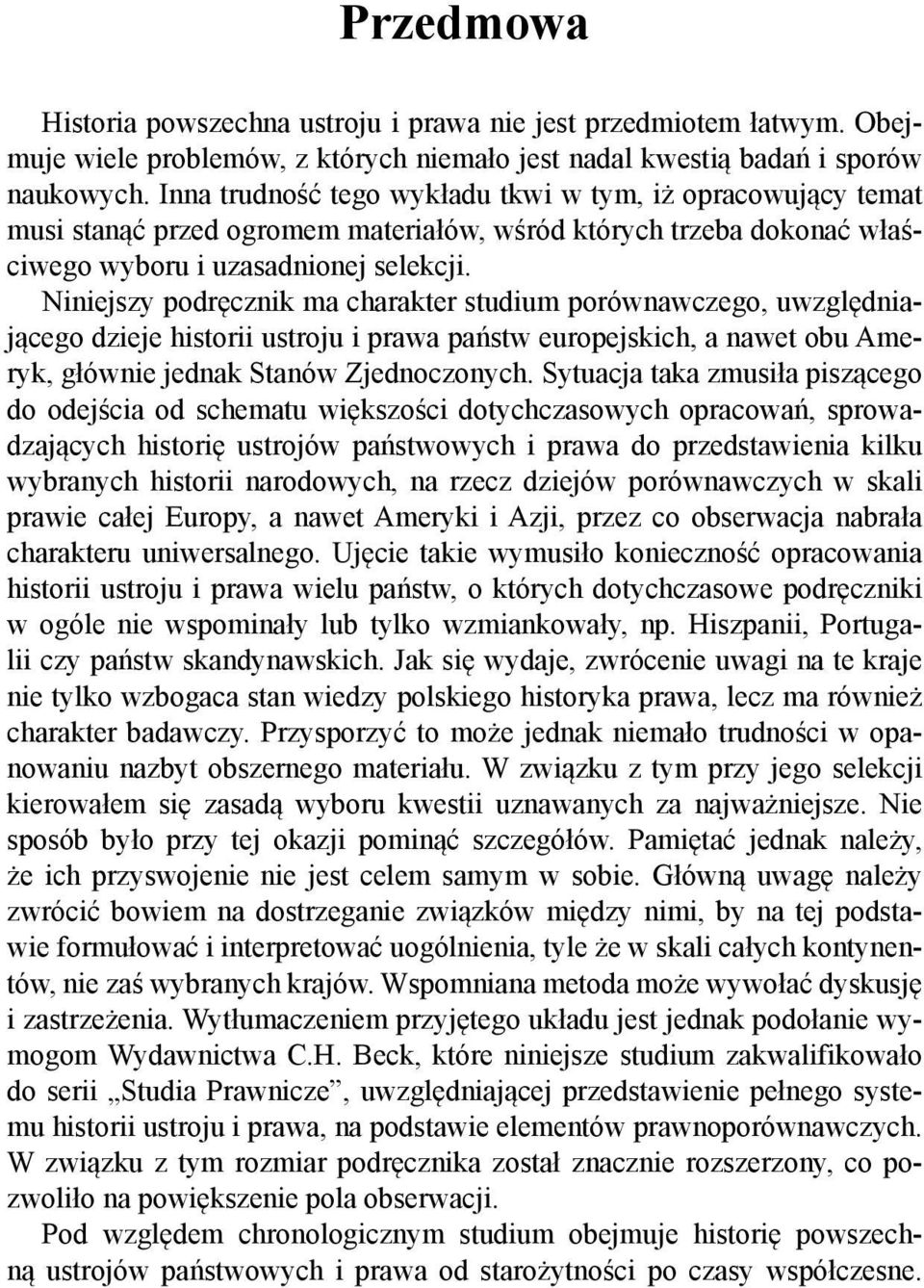 Niniejszy podr cznik ma charakter studium porównawczego, uwzgl dniaj cego dzieje historii ustroju i prawa pa stw europejskich, a nawet obu Ameryk, głównie jednak Stanów Zjednoczonych.