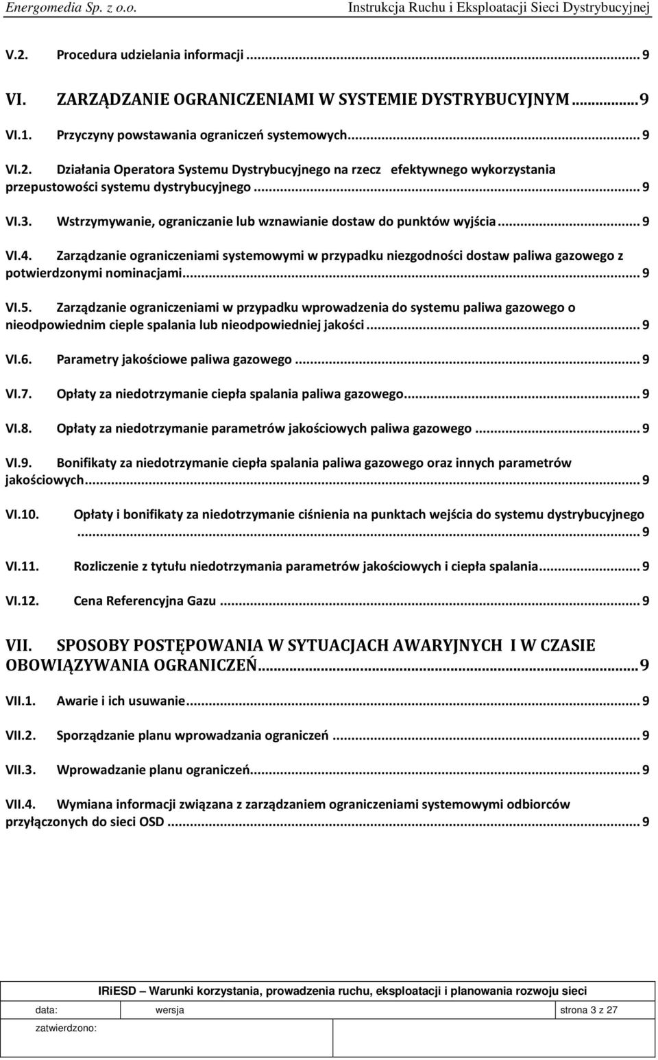Zarządzanie ograniczeniami systemowymi w przypadku niezgodności dostaw paliwa gazowego z potwierdzonymi nominacjami...9 VI.5.