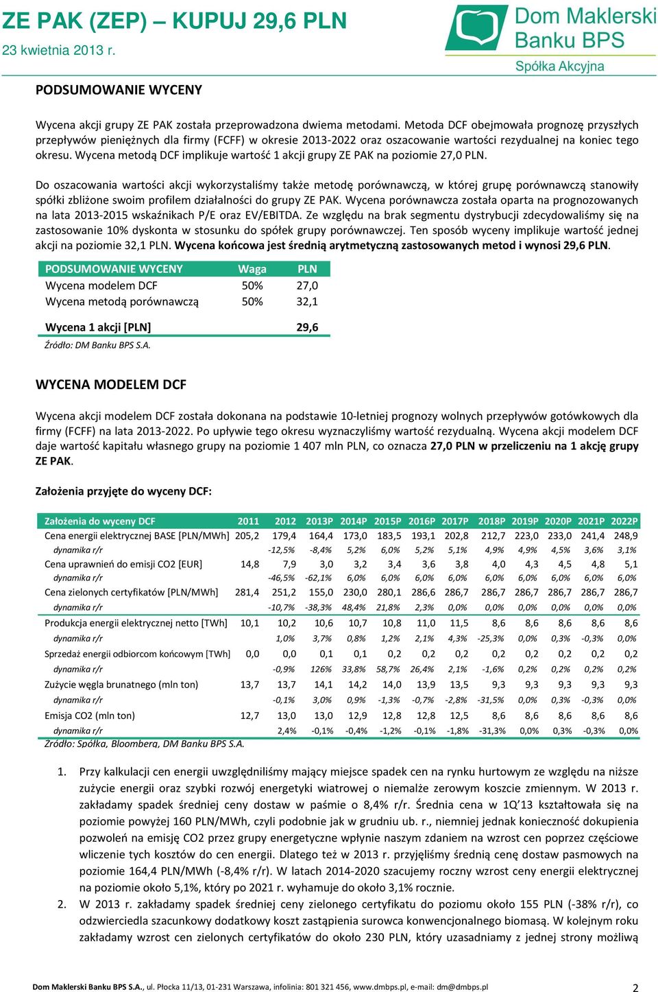 Wycena metodą DCF implikuje wartość 1 akcji grupy ZE PAK na poziomie 27,0 PLN.