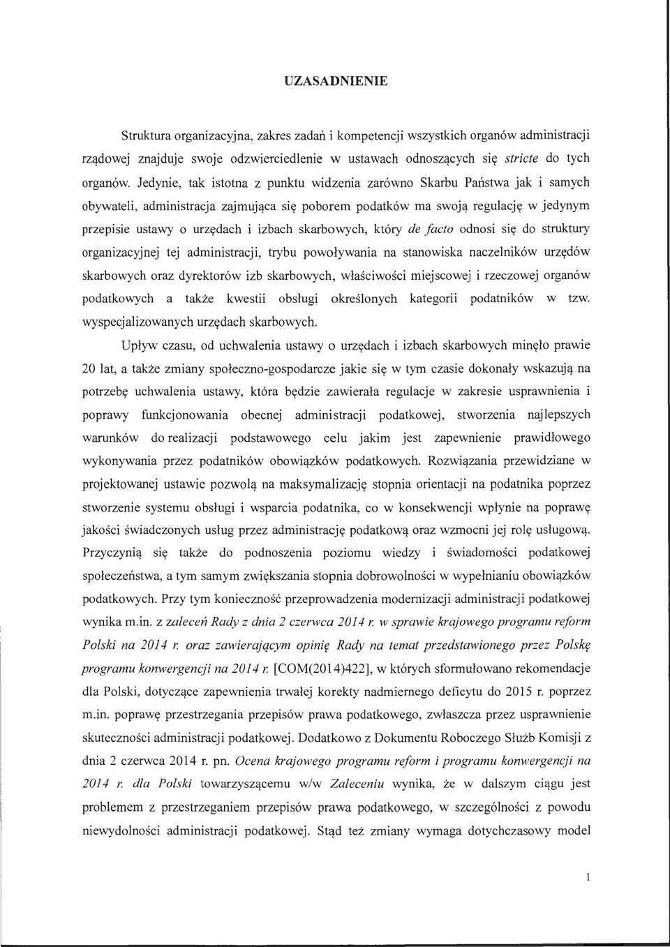 skarbowych, który de facto odnosi się do struktury organizacyjnej tej administracji, trybu powoływania na stanowiska naczelników urzędów skarbowych oraz dyrektorów izb skarbowych, właściwości