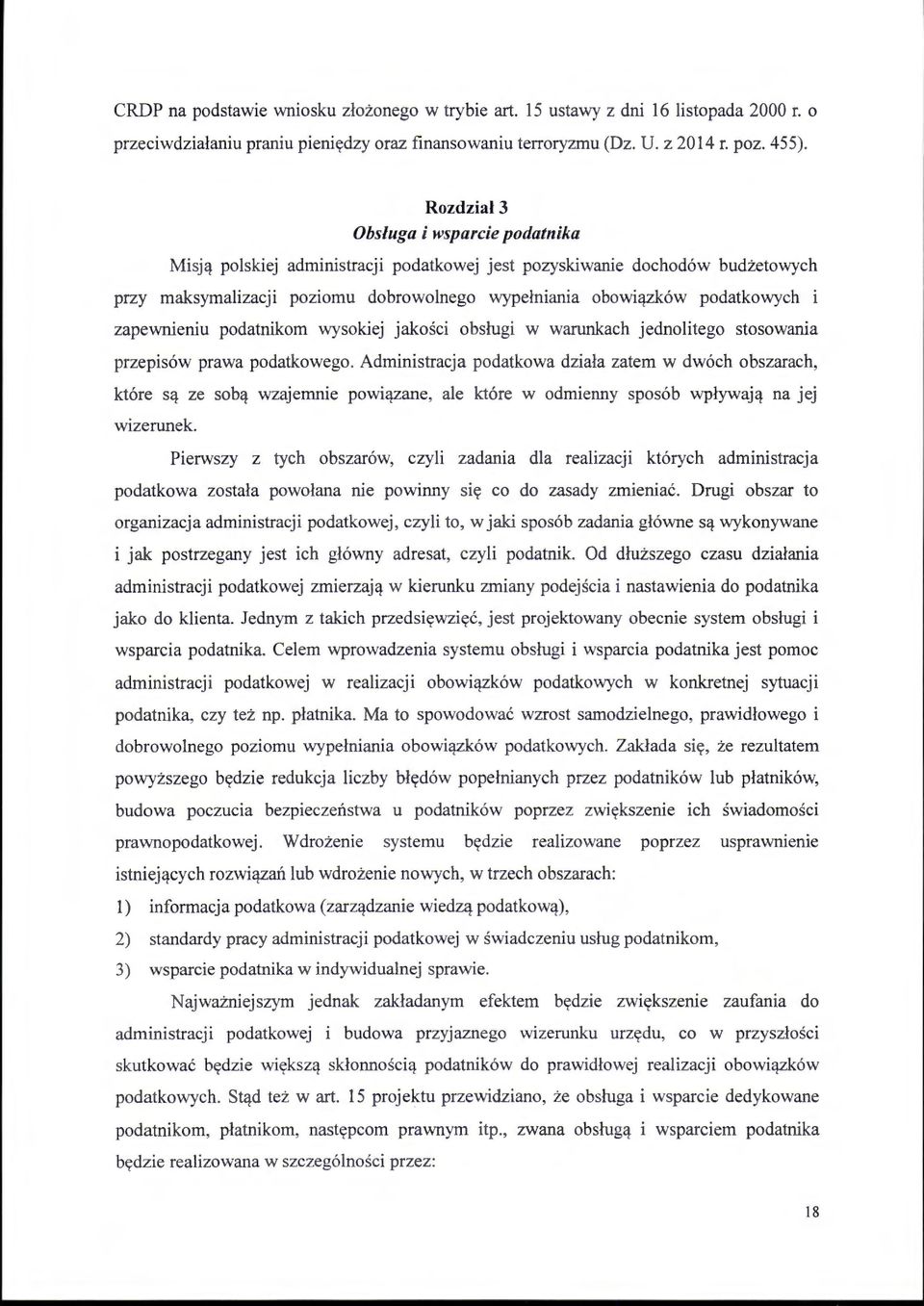 zapewnieniu podatnikom wysokiej jakości obsługi w warunkach jednolitego stosowania przepisów prawa podatkowego.