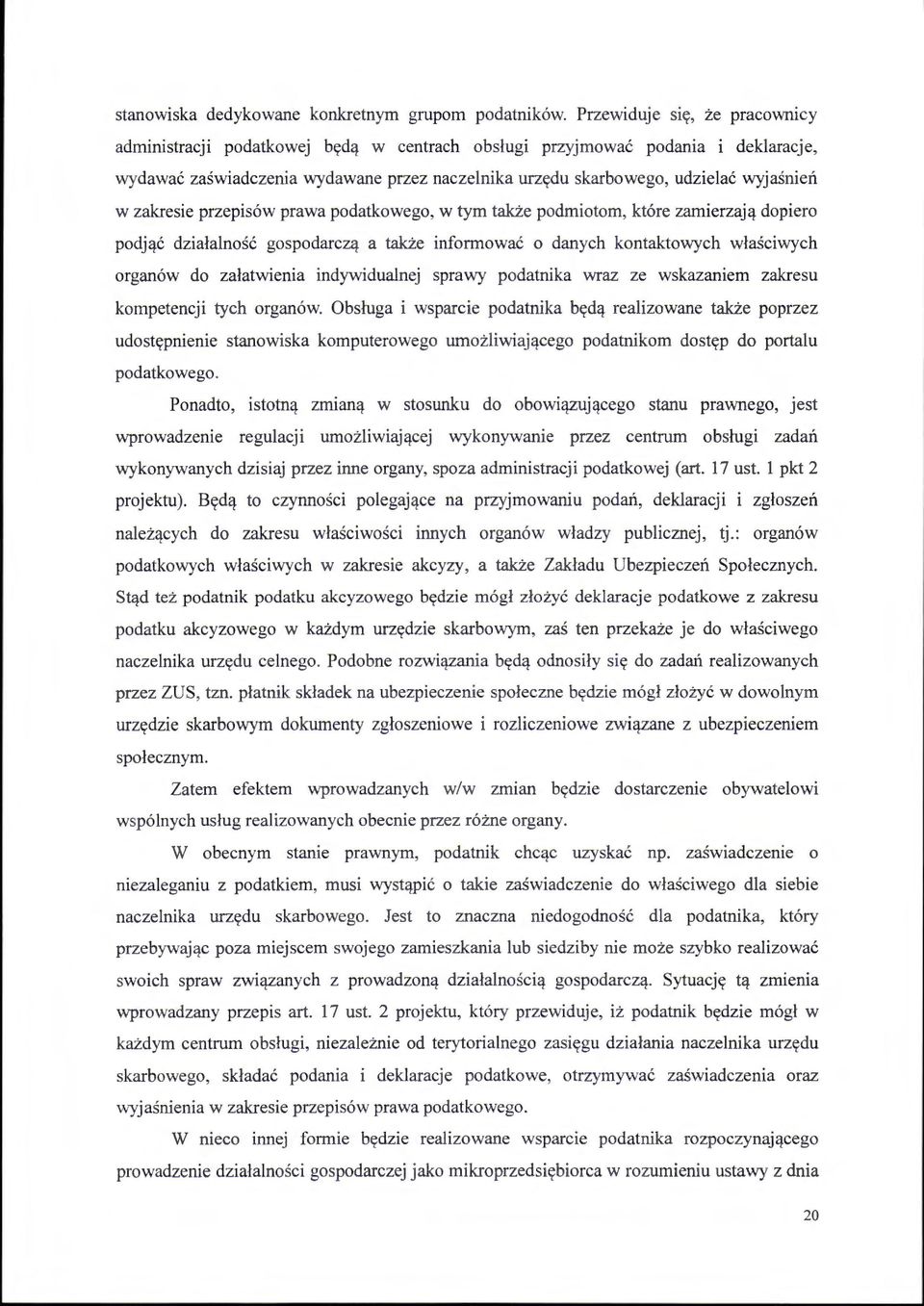 zakresie przepisów prawa podatkowego, w tym także podmiotom, które zamierzają dopiero podjąć działalność gospodarczą a także informować o danych kontaktowych właściwych organów do załatwienia